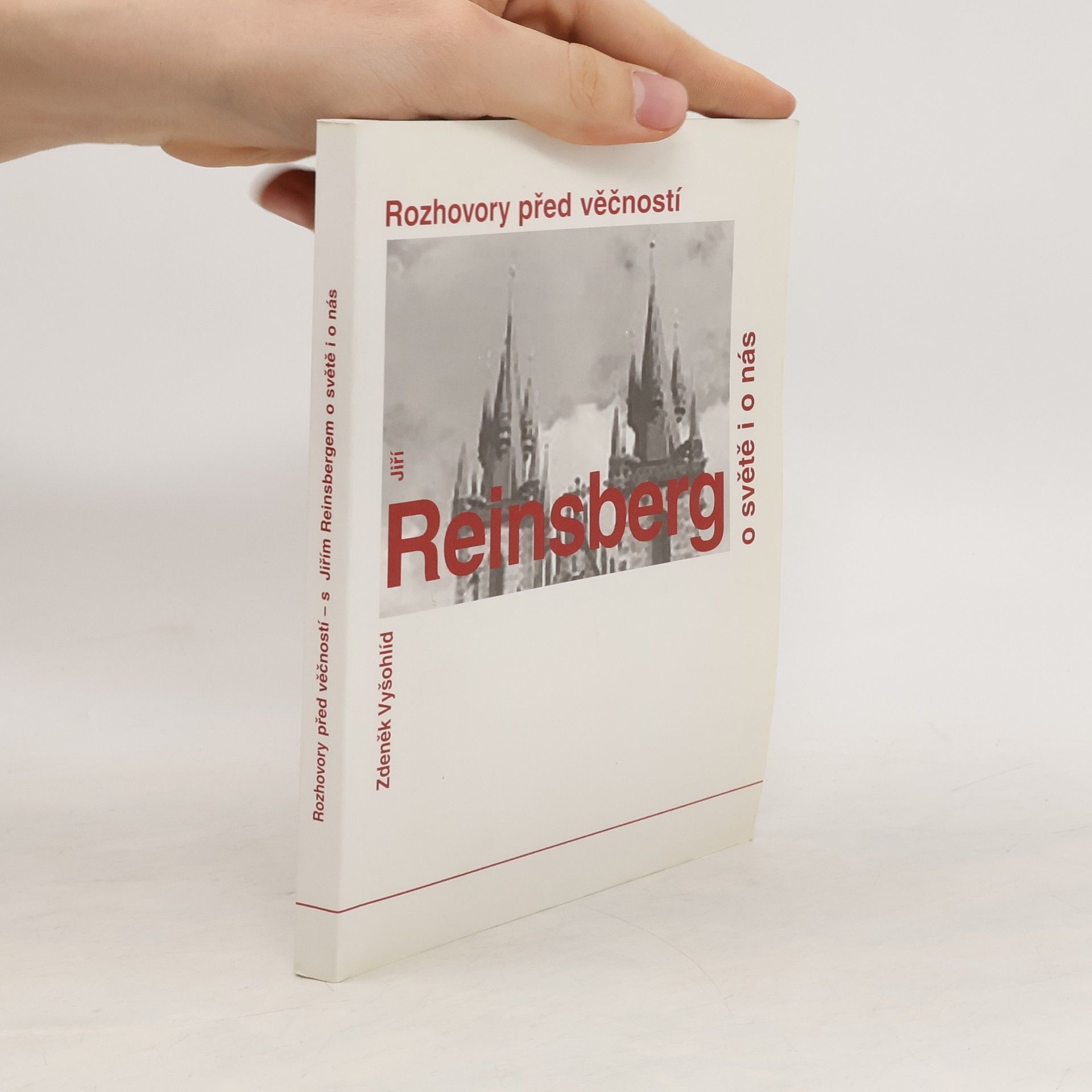 Jiří Reinsberg Rozhovory před věčností : Jiří Reinsberg o světě i o nás