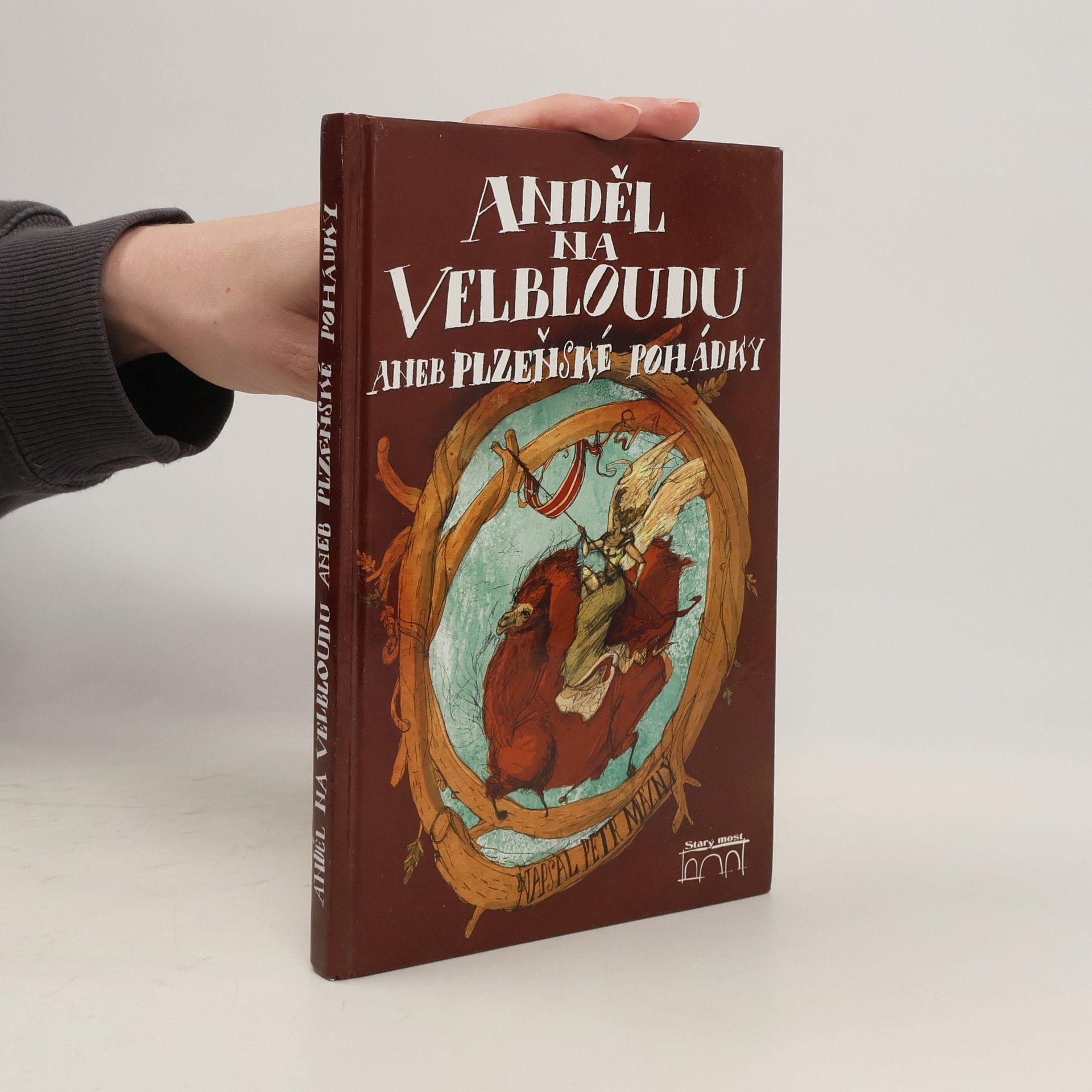 Petr Mazný Anděl na velbloudu, aneb, Plzeňské pohádky