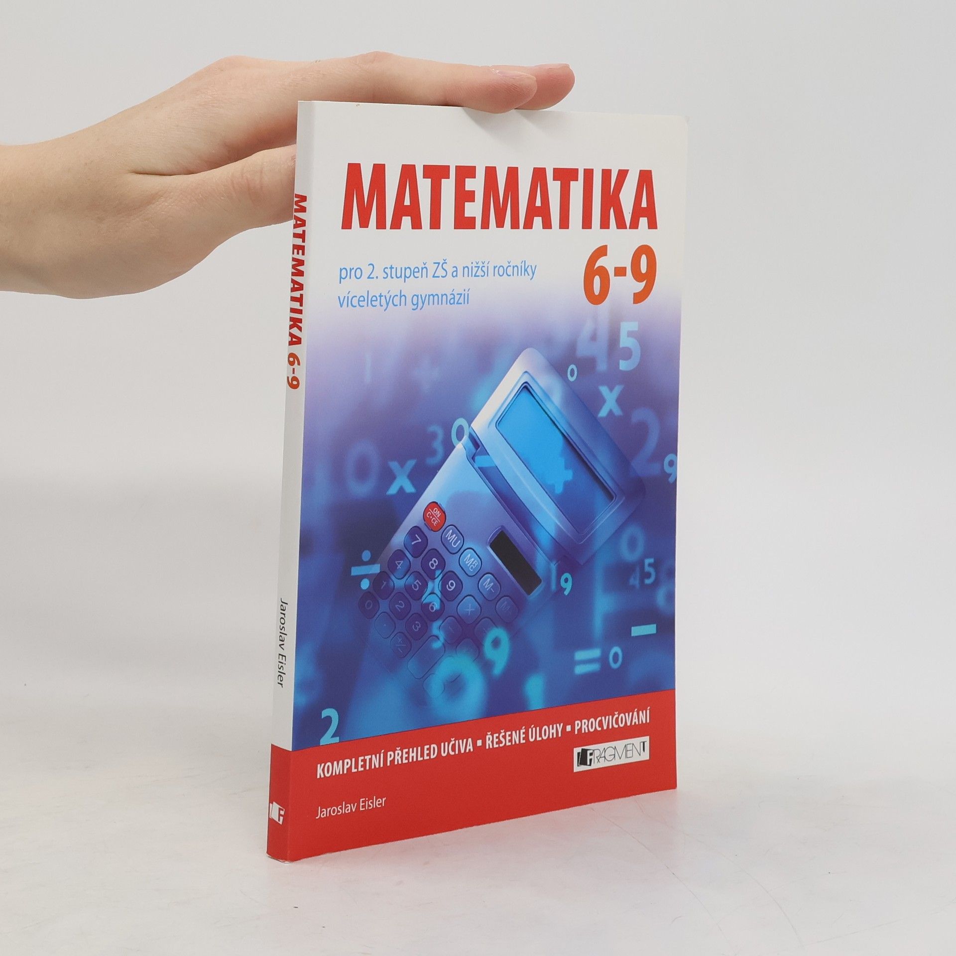Jaroslav Eisler Matematika 6-9 pro 2. stupeň ZŠ a nižší ročníky víceletých gymnázií