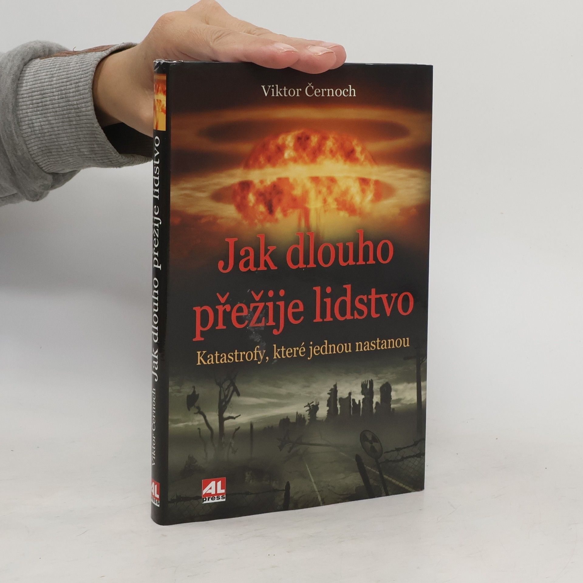 Viktor Černoch Jak dlouho přežije lidstvo : katastrofy, které jednou nastanou