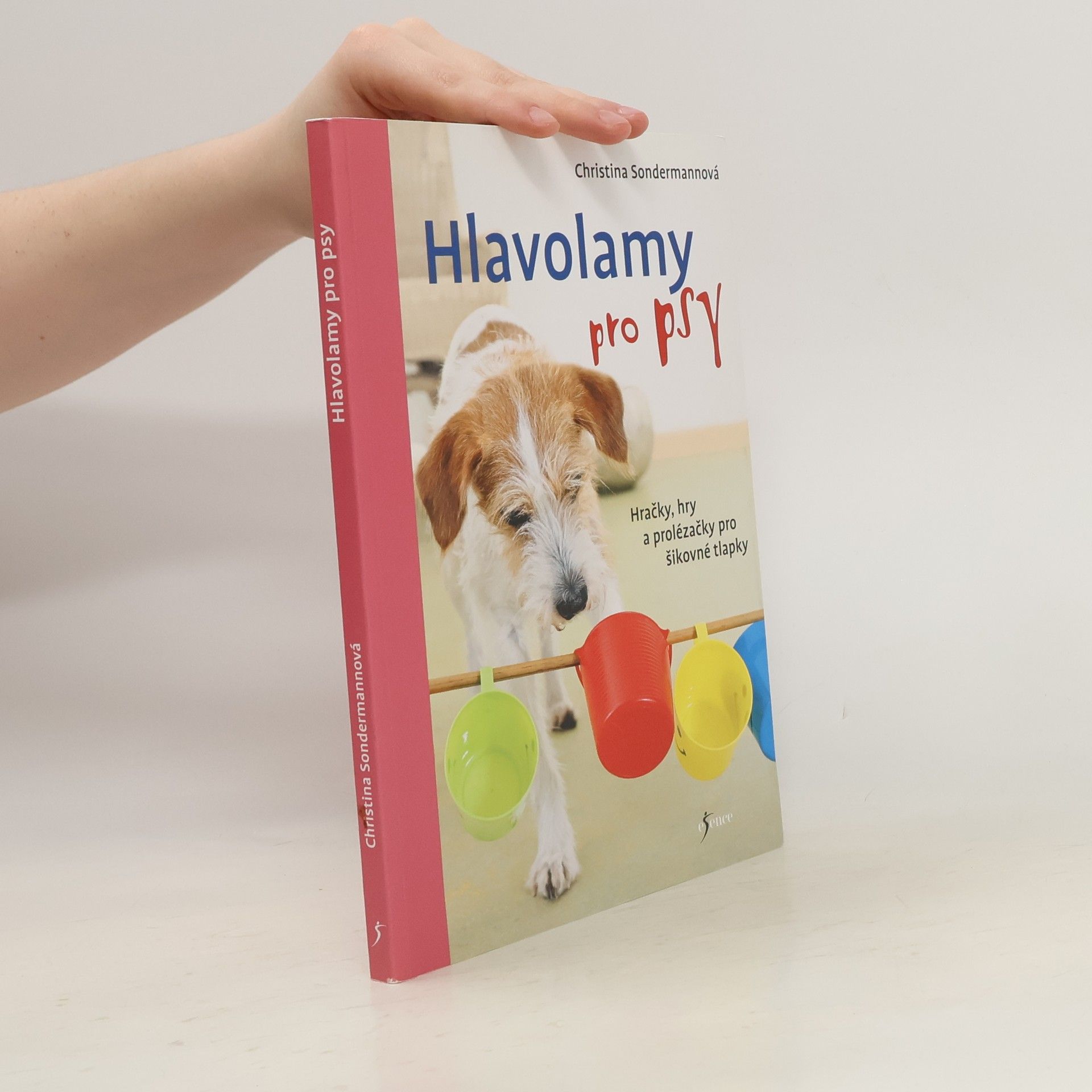 Christina Sondermann Hlavolamy pro psy : hračky, hry a prolézačky pro šikovné tlapky