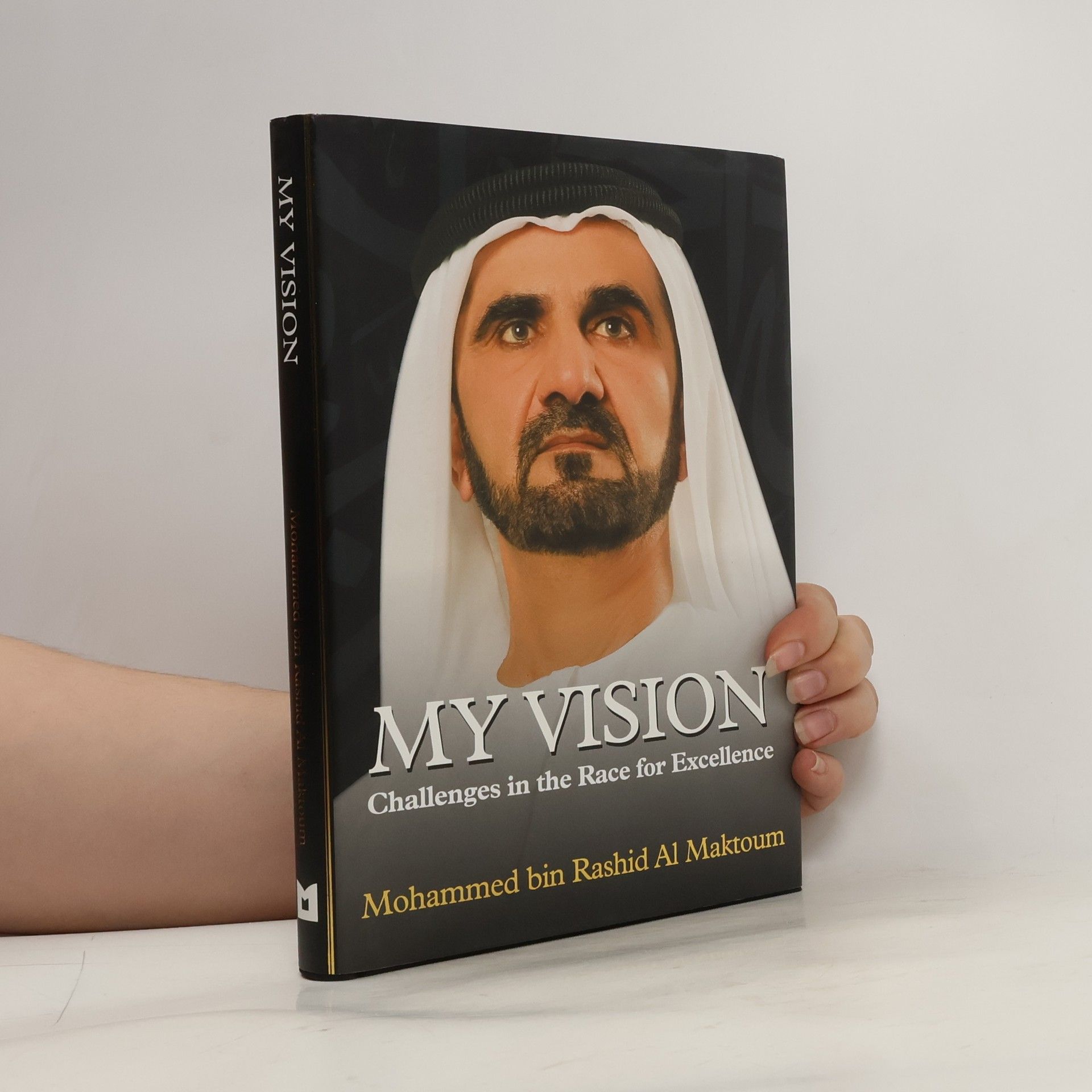 Mohammed bin Rashid Al Maktoum My vision - Challenges in the Race for Excellence