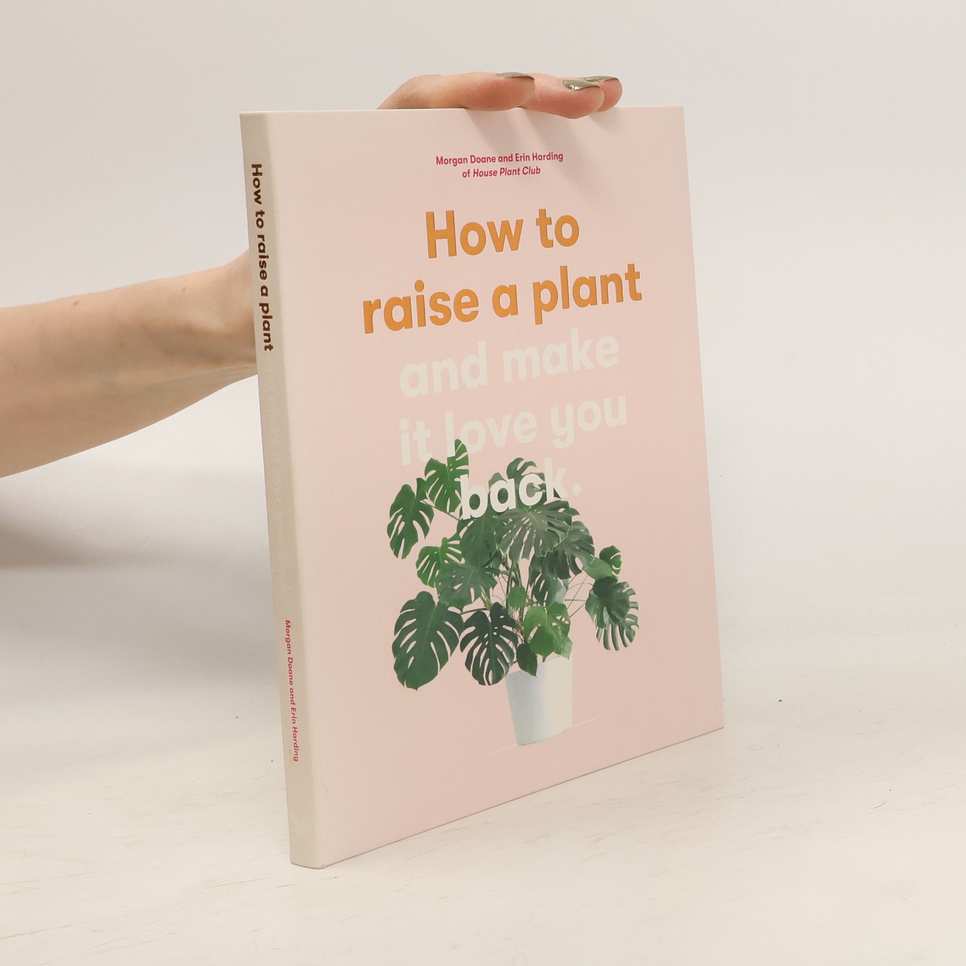 Erin Harding How to raise a plant and make it love you back