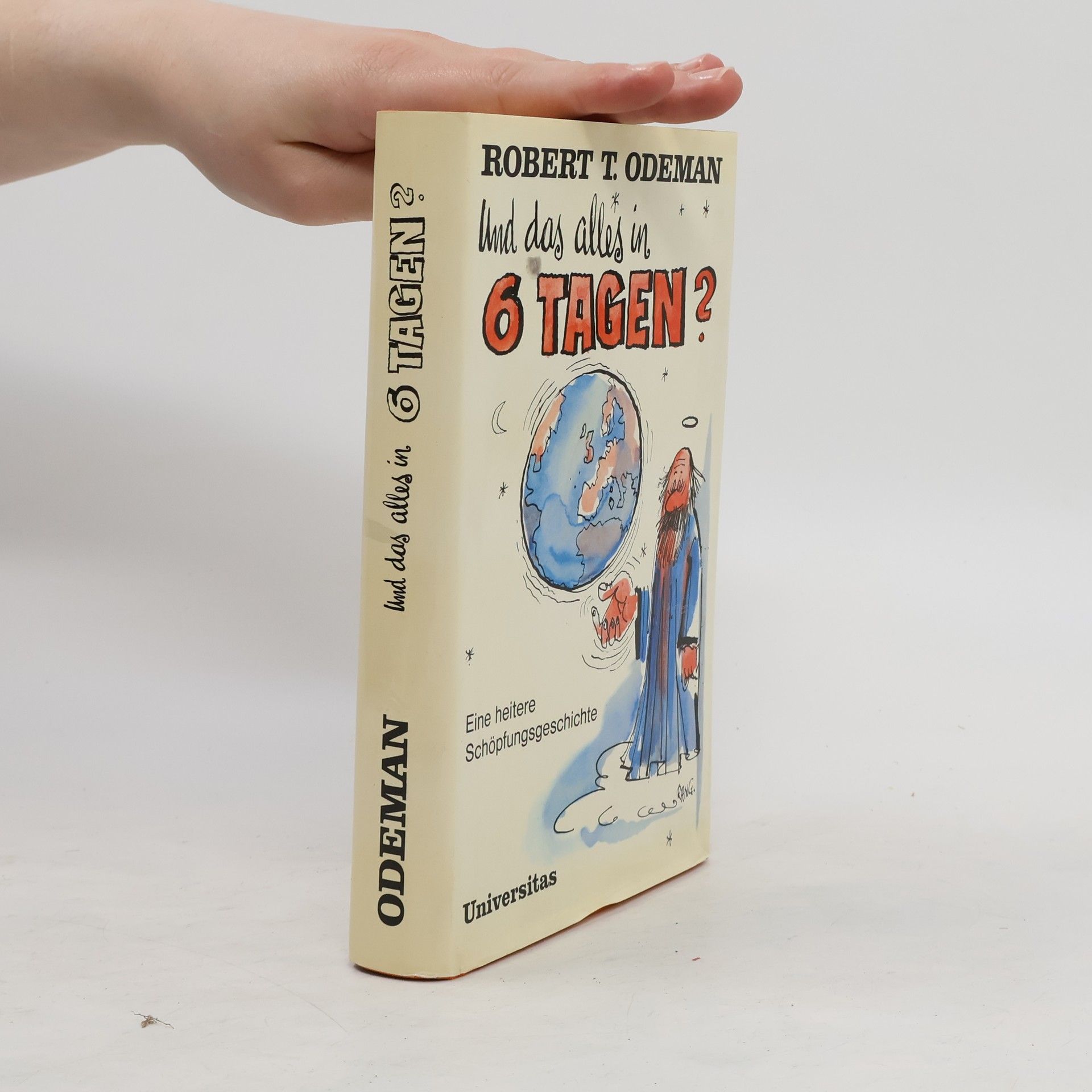 Robert T. Odeman Und das alles in 6 Tagen?