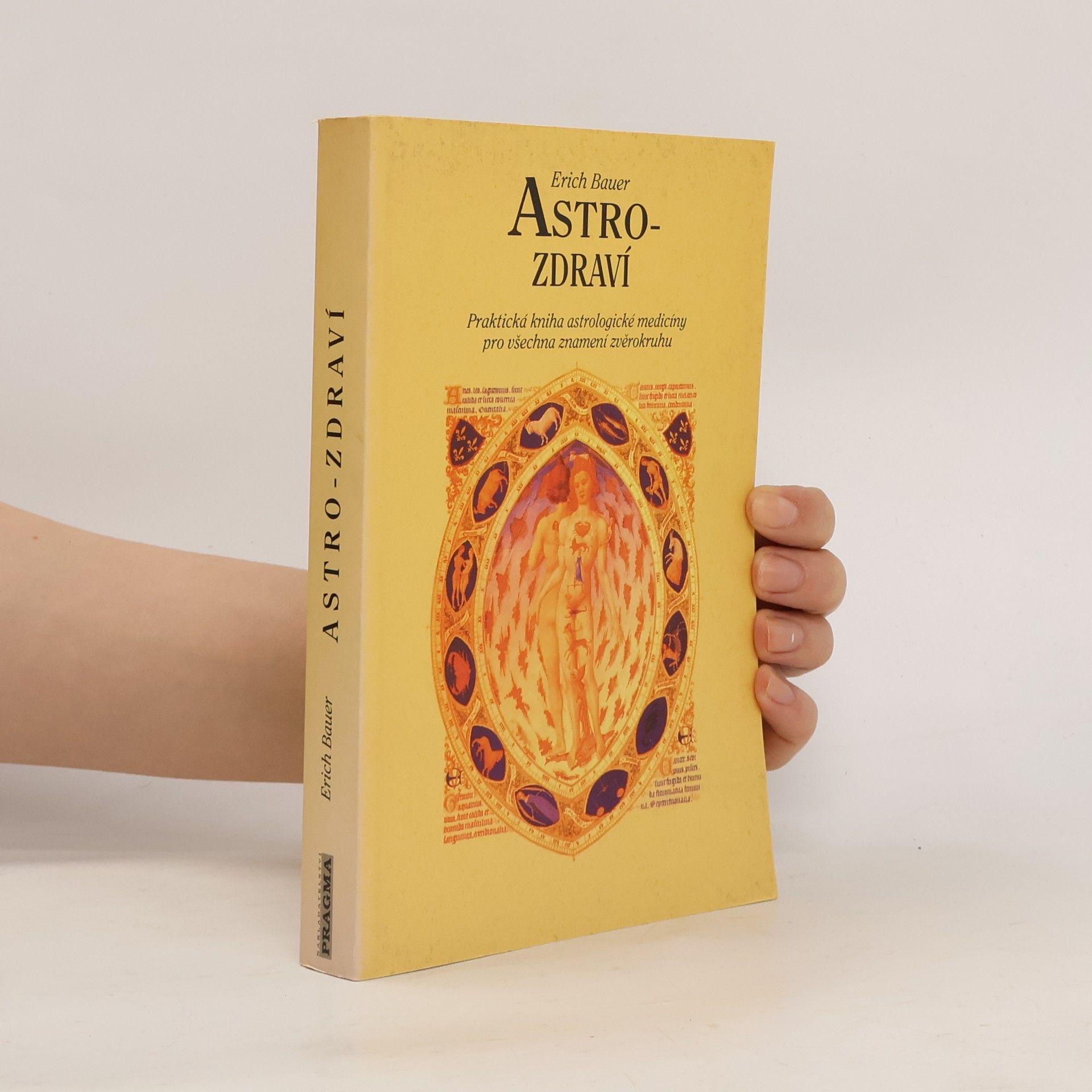 Erich Bauer Astro-zdraví : praktická kniha astrologické medicíny pro všechna znamení zvěrokruhu