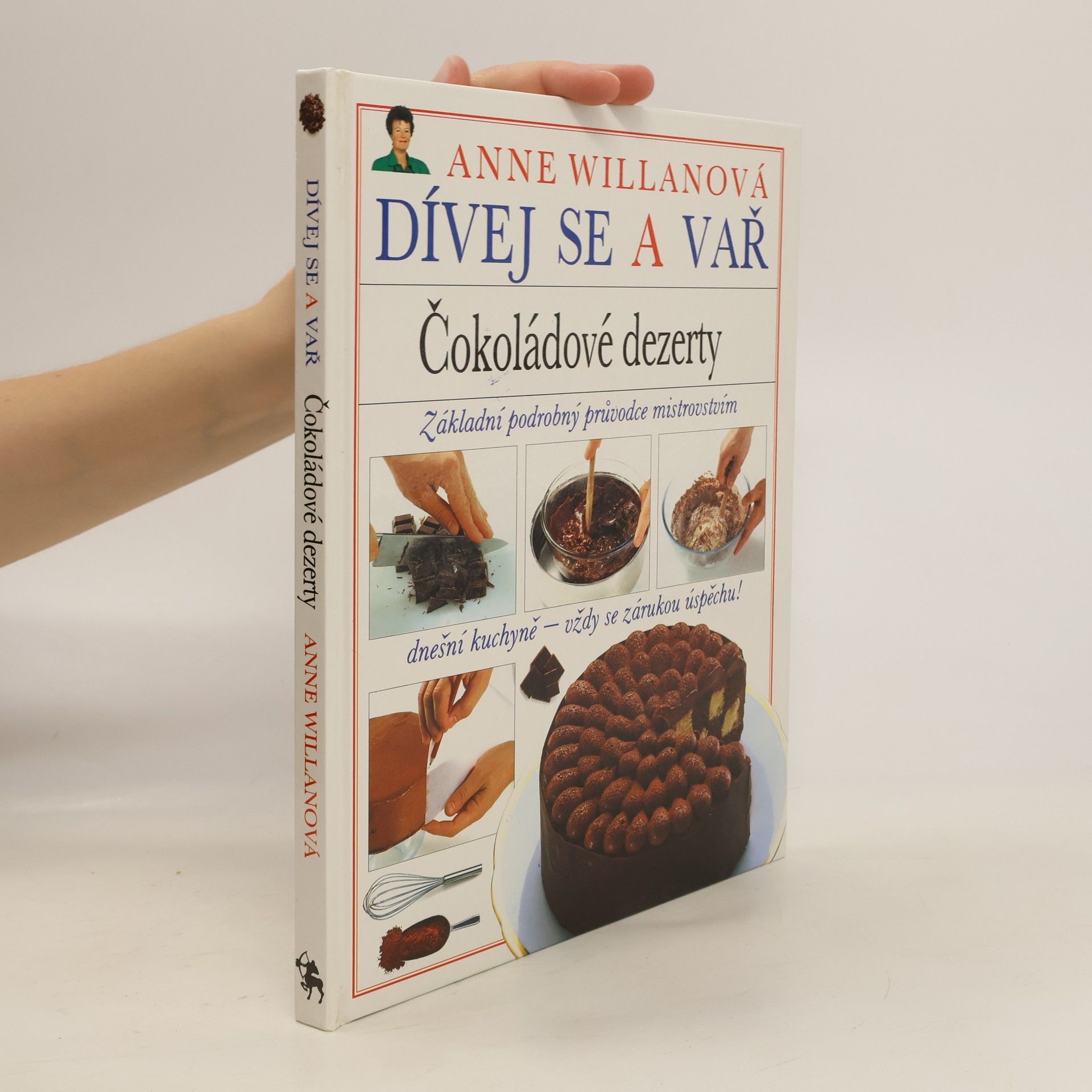 Anne Willan Pozeraj a var. Čokoládové dezerty