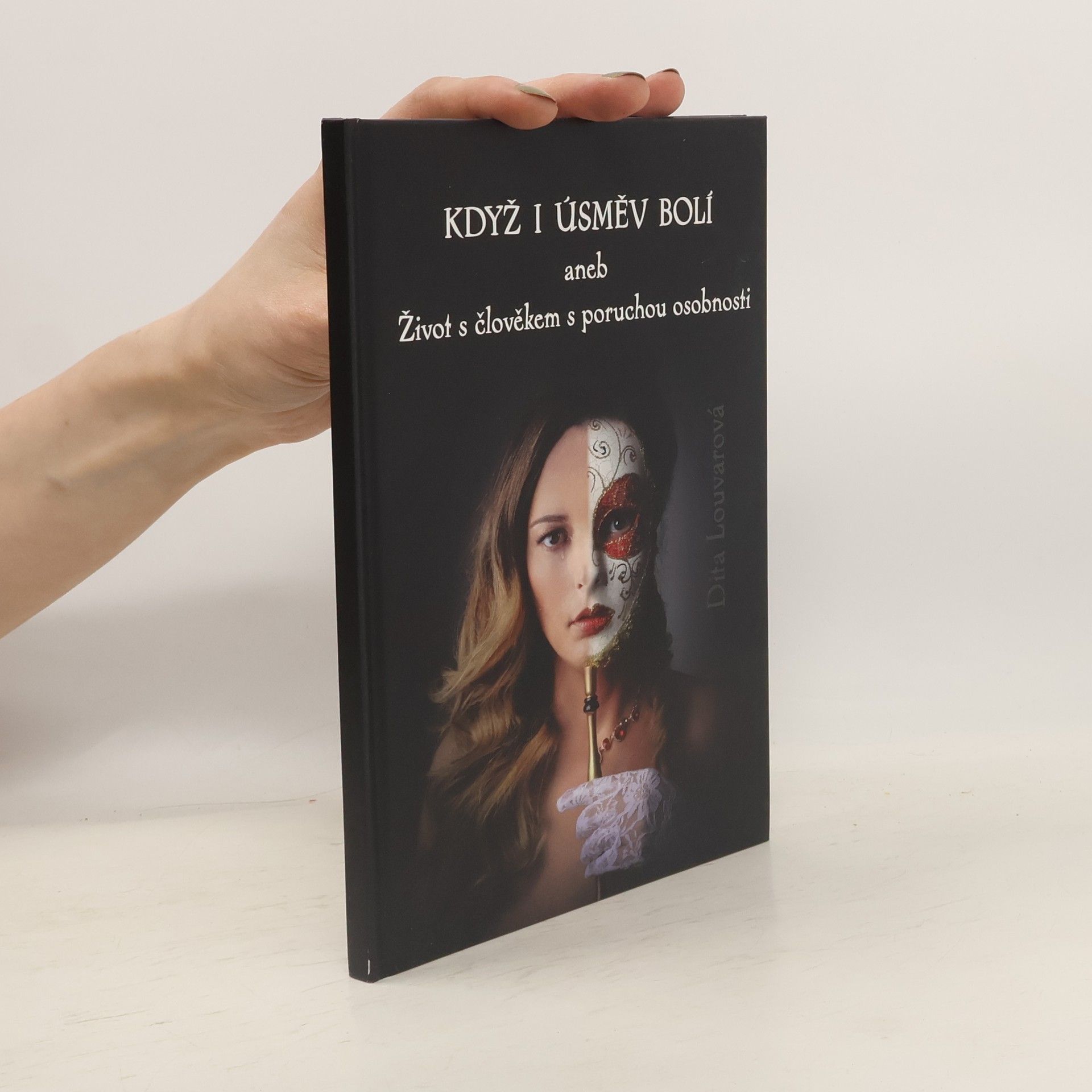 Dita Louvarová Když i úsměv bolí aneb Život s člověkem s poruchou osobnosti