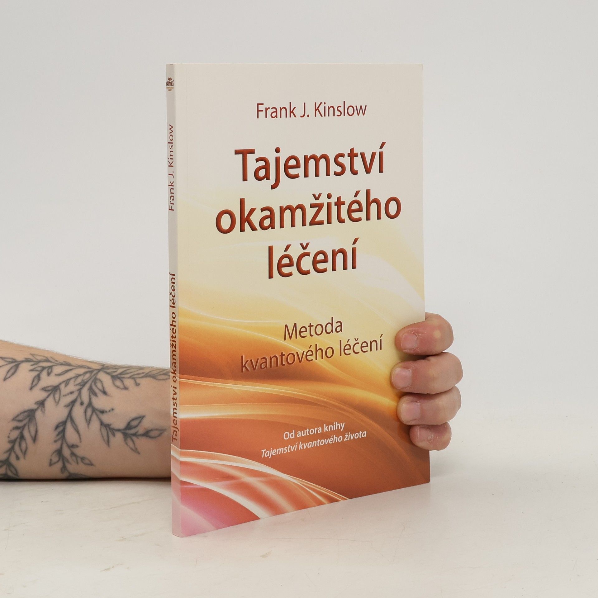 Frank Kinslow Tajemství okamžitého léčení. Metoda kvantového léčení