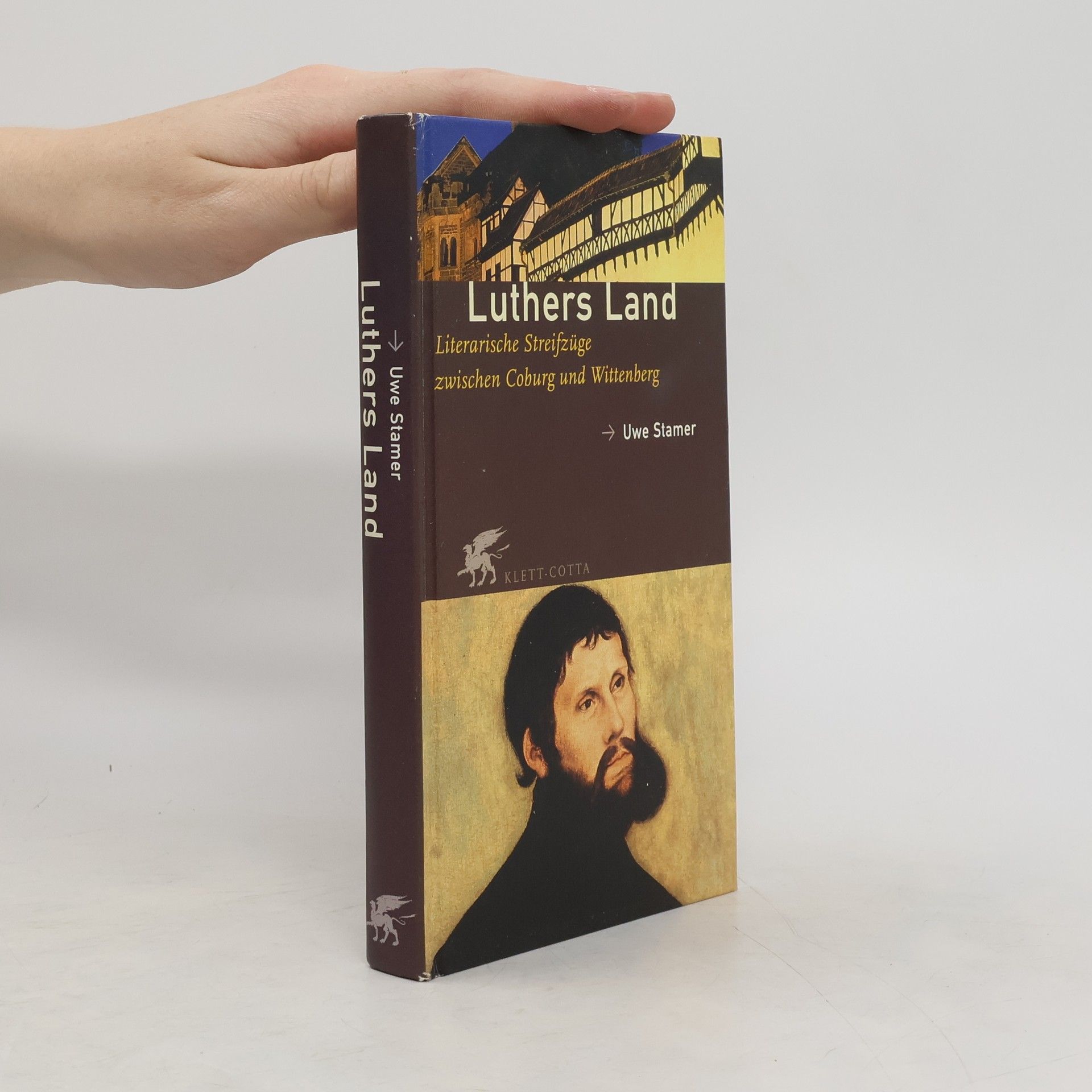Uwe Stamer Luthers Land. Literarische Streifzüge zwischen Coburg und Wittenberg