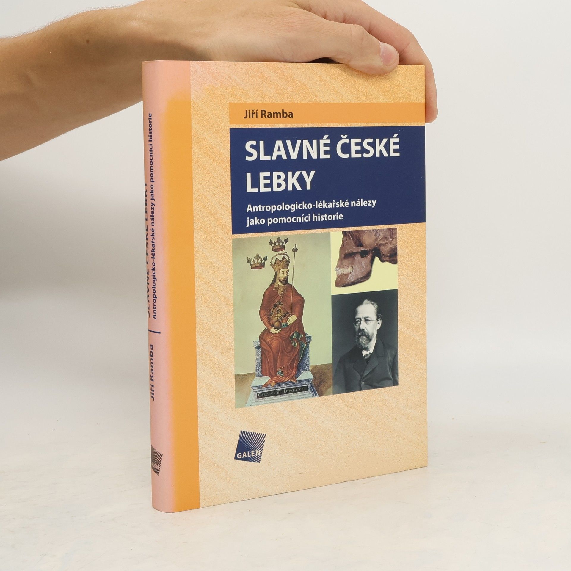 Jiří Ramba Slavné české lebky . Antropologicko-lékařské nálezy jako pomocníci historie