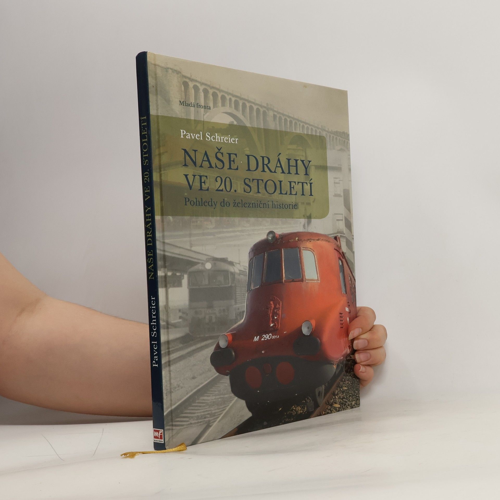 Pavel Schreier Naše dráhy ve 20. století: pohledy do železniční historie