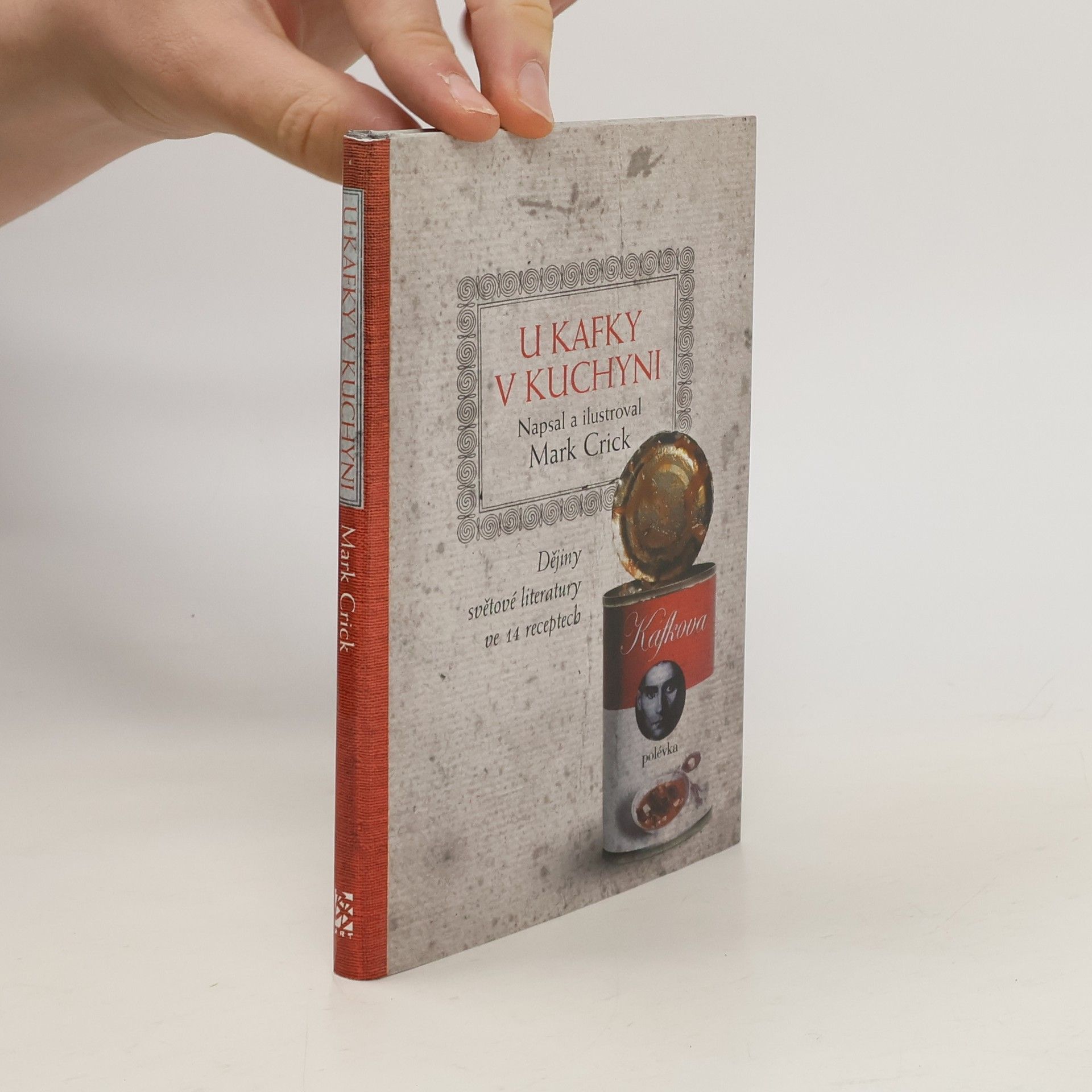 Mark Crick U Kafky v kuchyni. Dějiny světové literatury ve 14 receptech