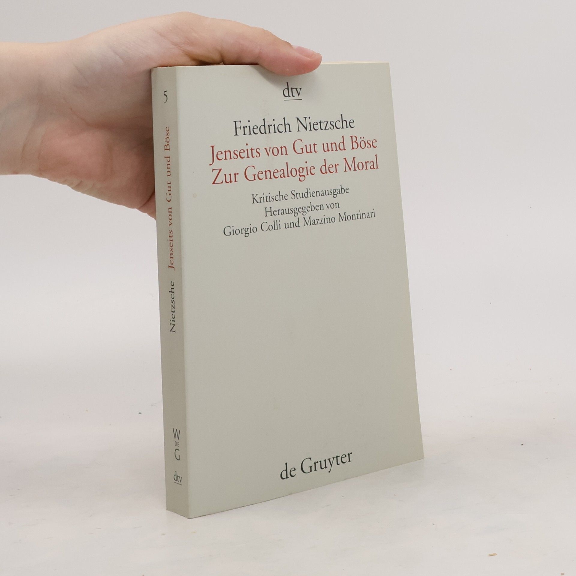 Friedrich Wilhelm Nietzsche Jenseits von Gut und Böse. Zur Genealogie der Moral