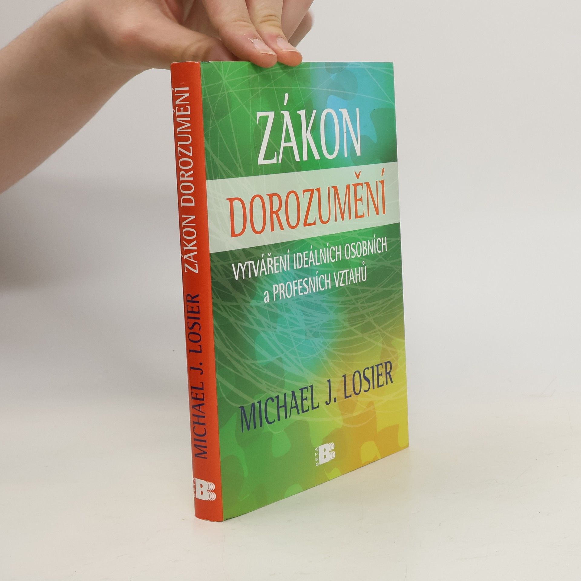 Michael Losier Zákon dorozumění: Vytváření ideálních osobních a profesních vztahů