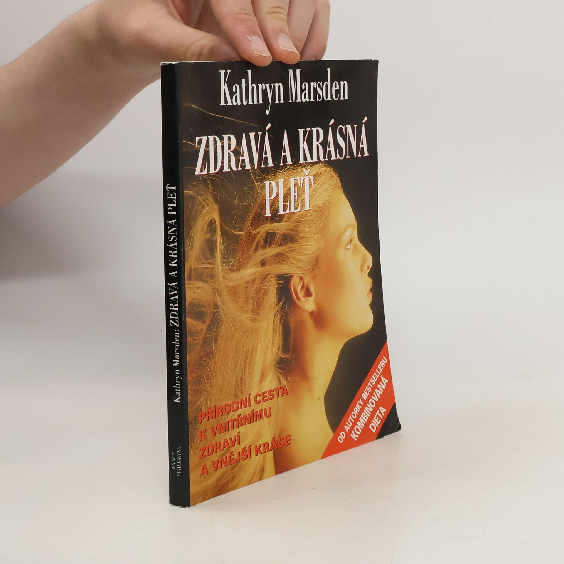 Kathryn Marsden Zdraví a krásná pleť : přírodní cesta k vnitřnímu zdraví a vnější kráse
