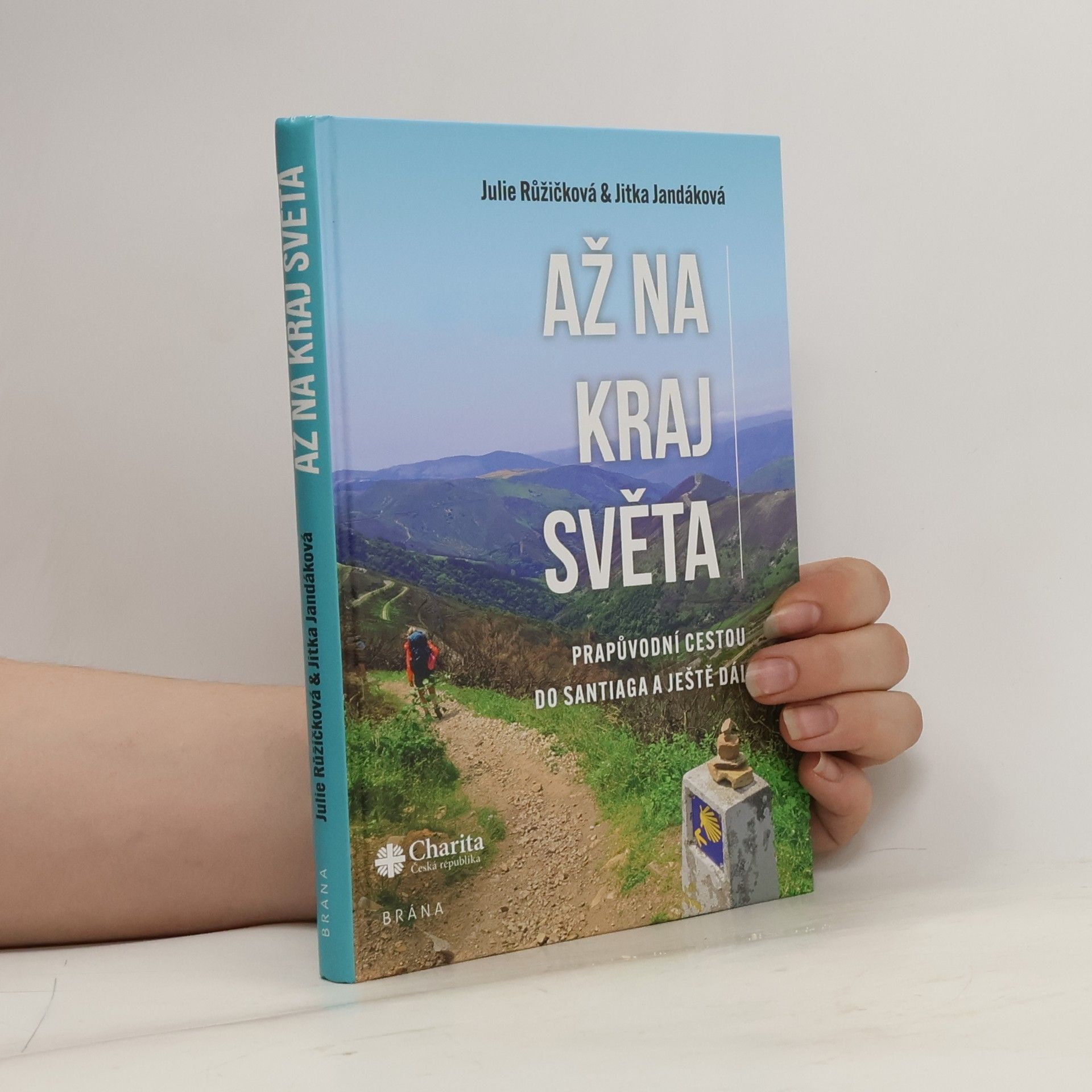 Julie Růžičková Až na kraj světa – Prapůvodní cestou do Santiaga a ještě dál