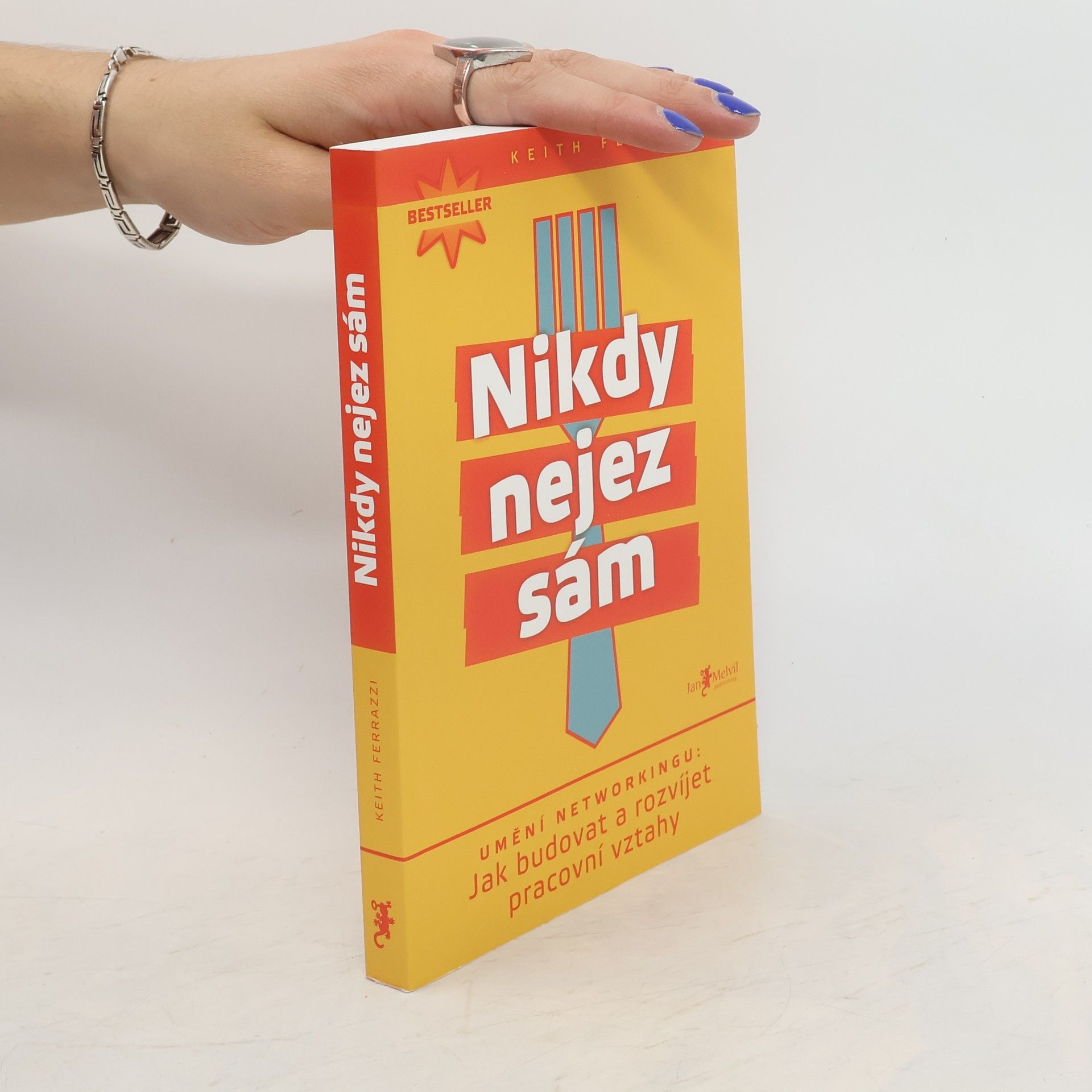 Keith Ferrazzi Nikdy nejez sám. Umění networkingu. Jak budovat a rozvíjet pracovní vztahy