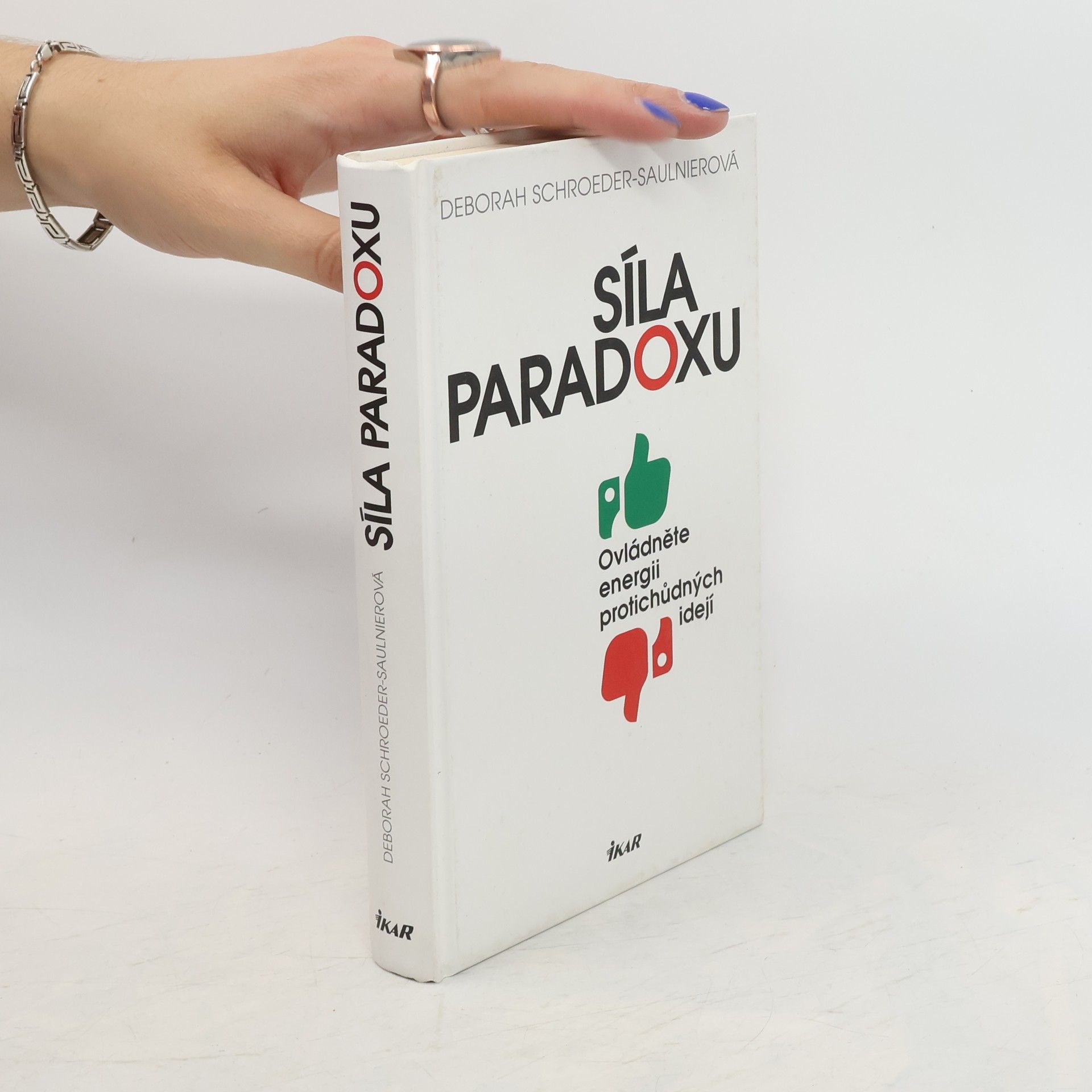 Deborah SchroederSaulnier Síla paradoxu: Ovládněte energii protichůdných idejí