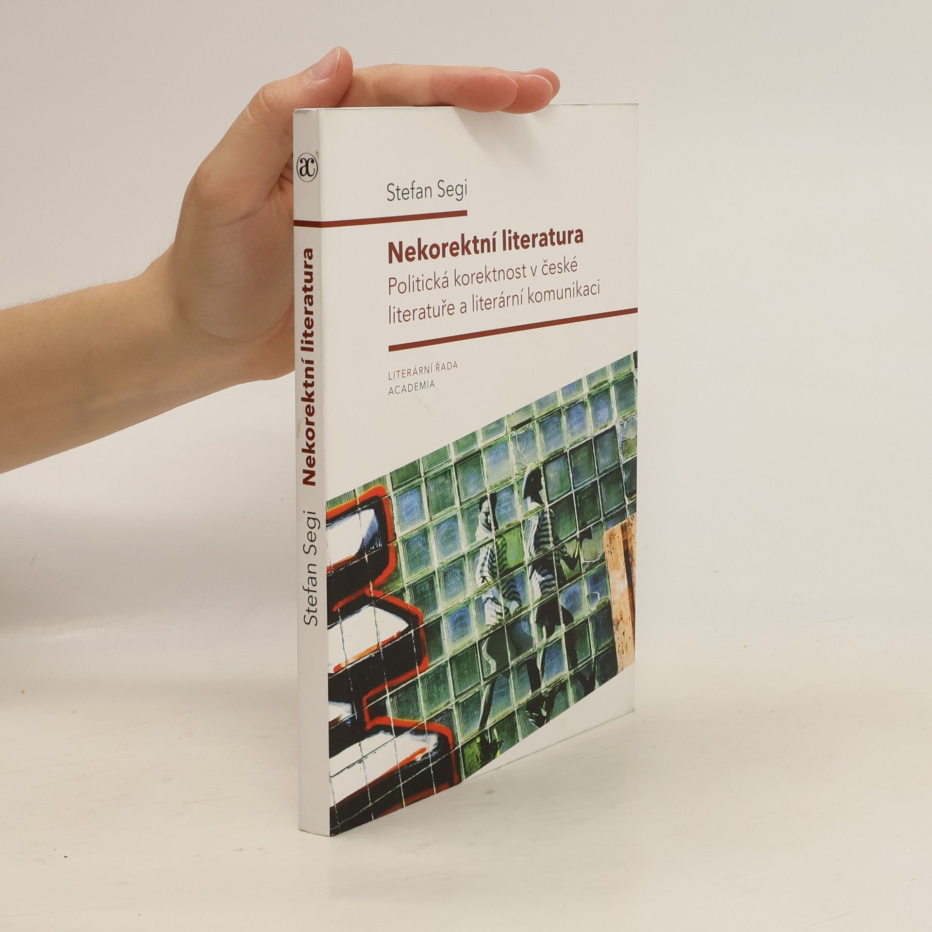Stefan Segi Nekorektní literatura : politická korektnost v české literatuře a literární komunikaci