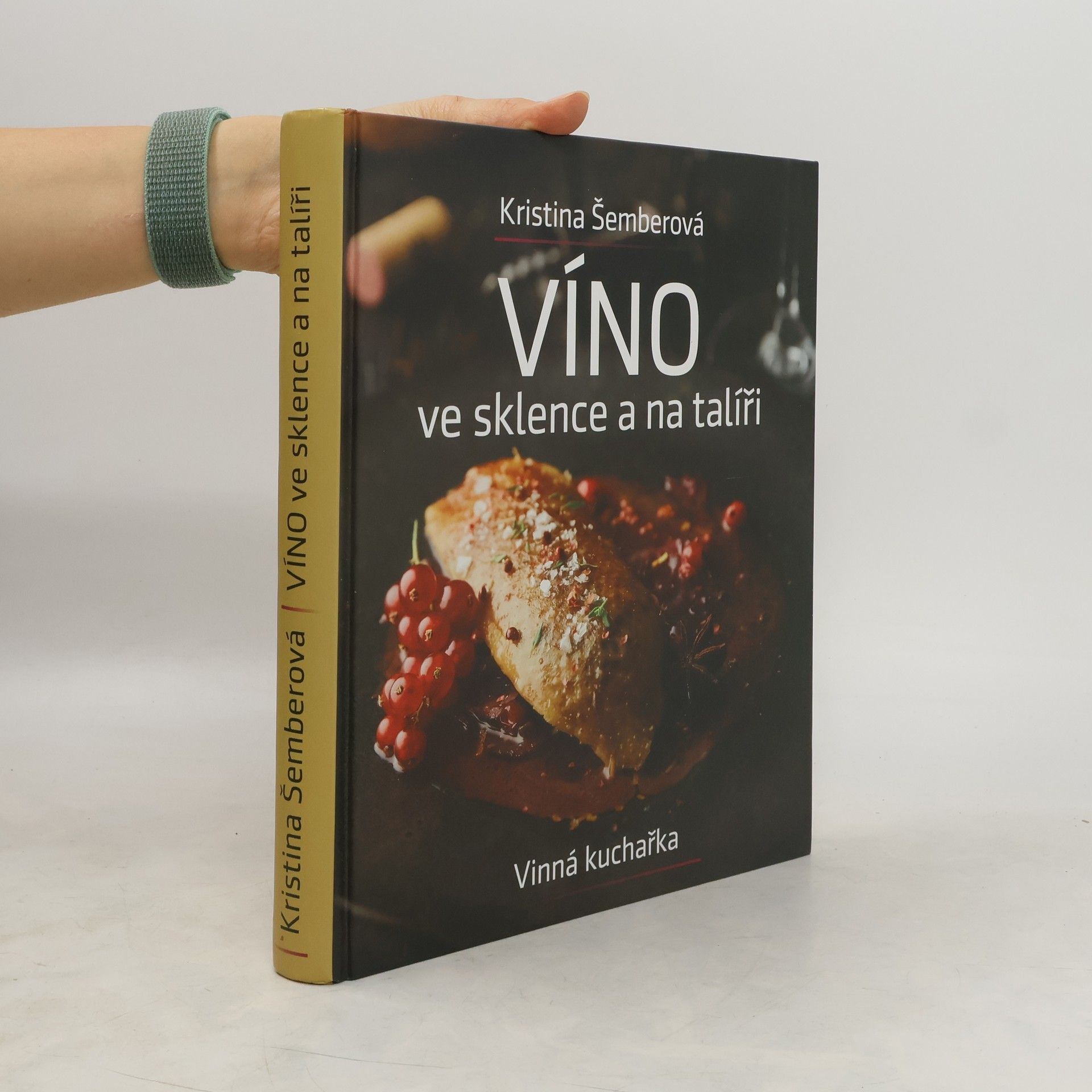 Kristina Šemberová Víno ve sklence a na talíři - Vinná kuchařka