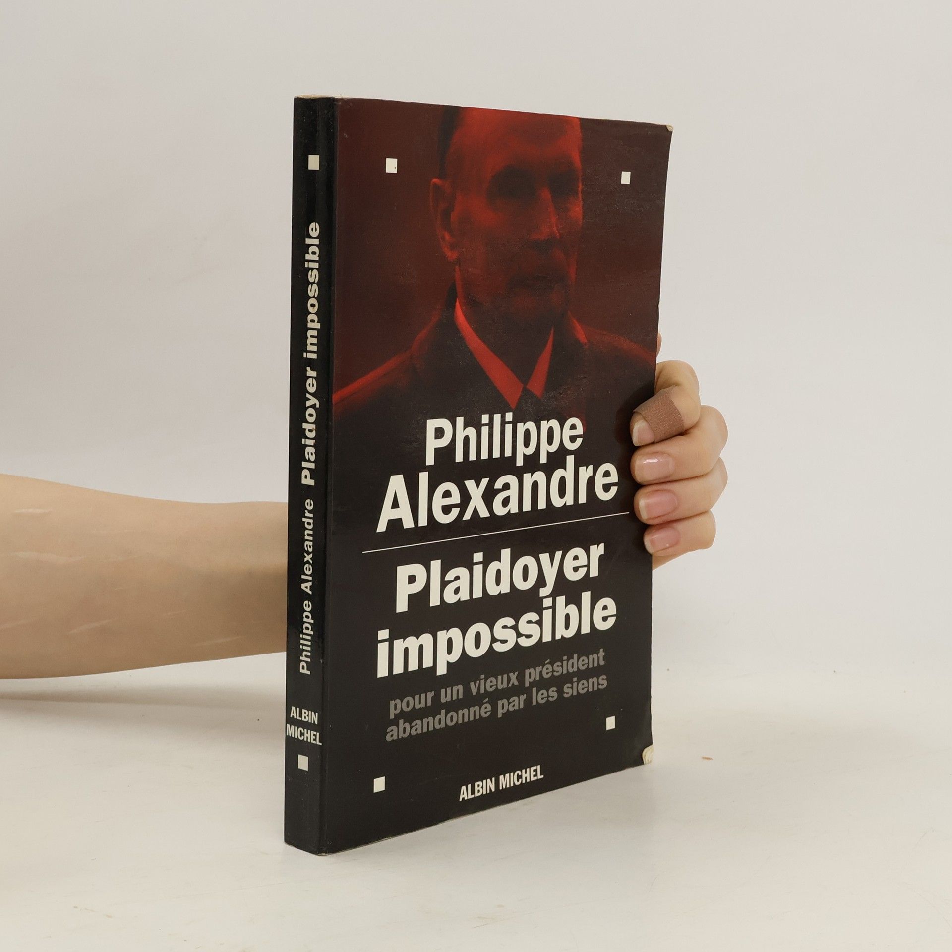 Philippe Alexandre Plaidoyer impossible pour un vieux président abandonné par les Siens