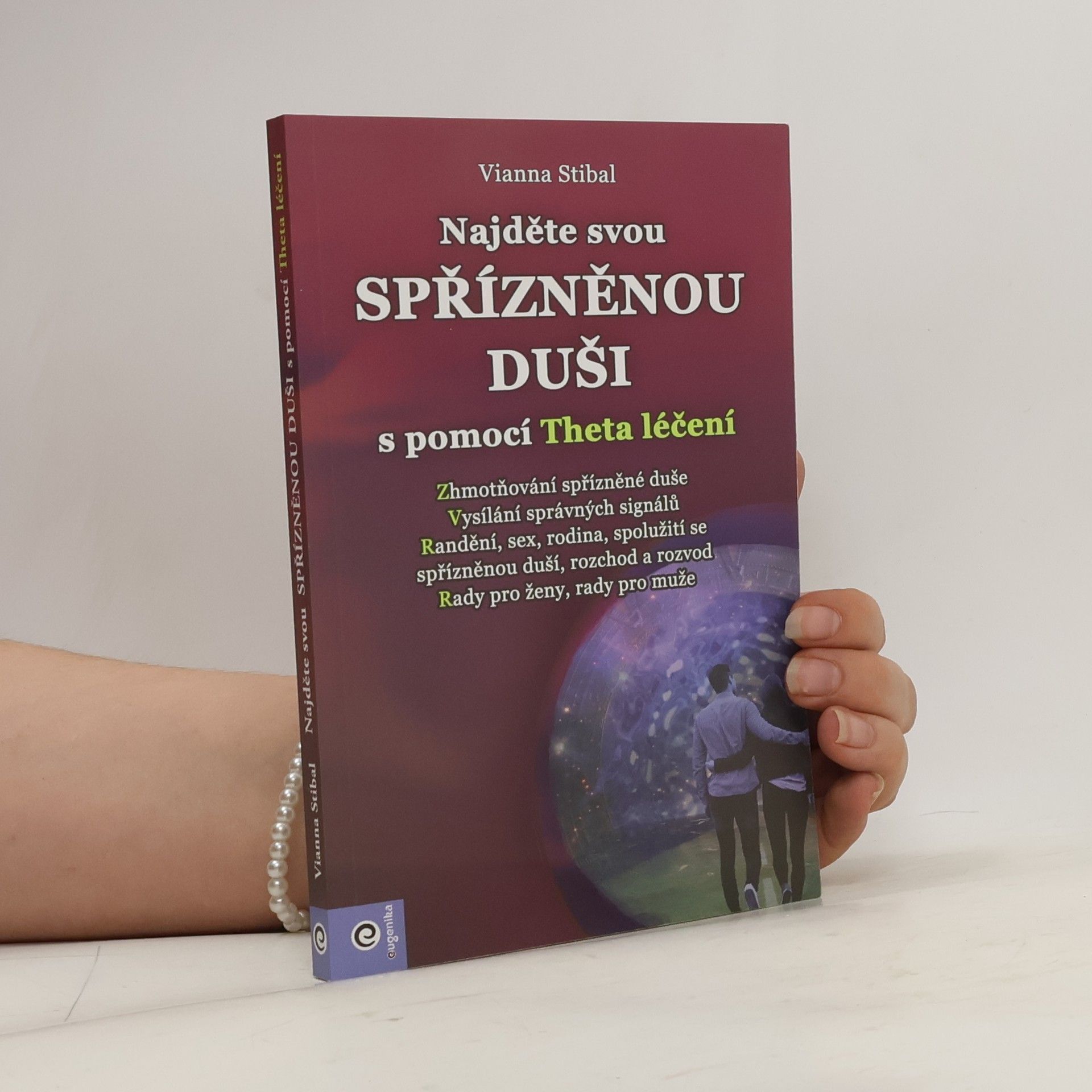 Vianna Stibal Najděte svou spřízněnou duši : s pomocí Theta léčení