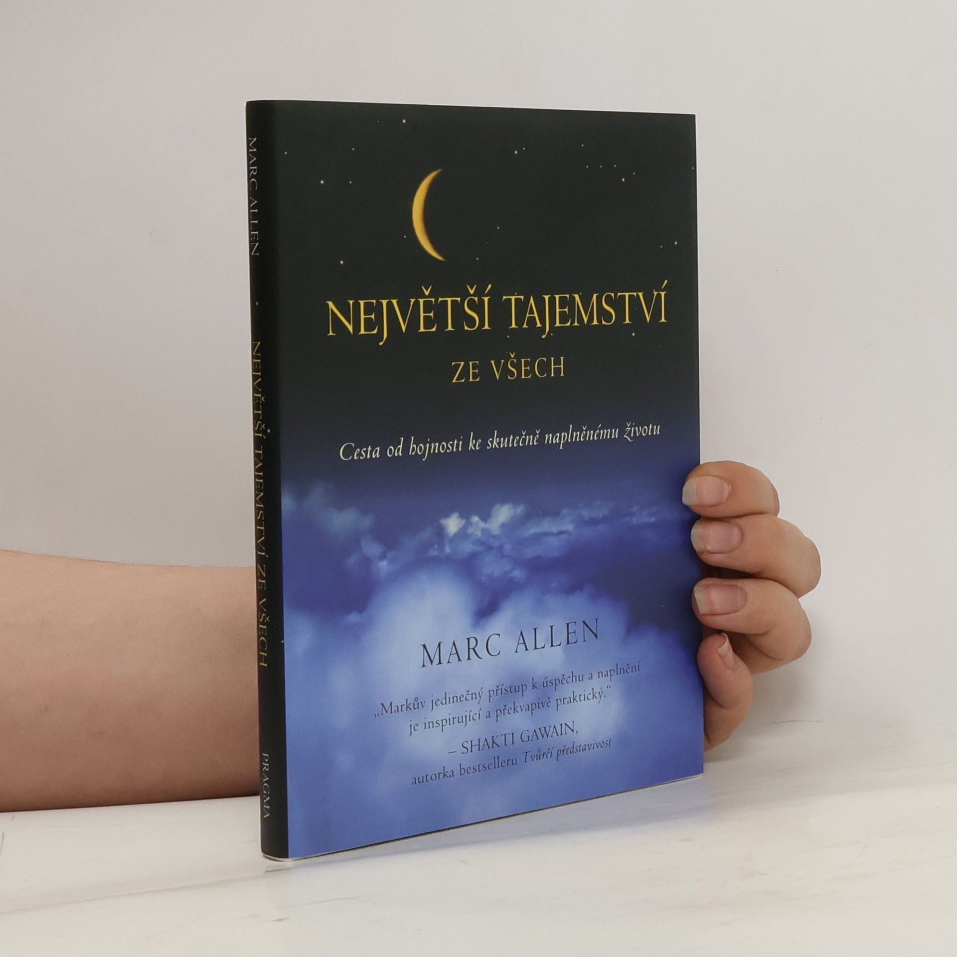 Marc Allen Největší tajemství ze všech : cesta od hojnosti ke skutečně naplněnému životu