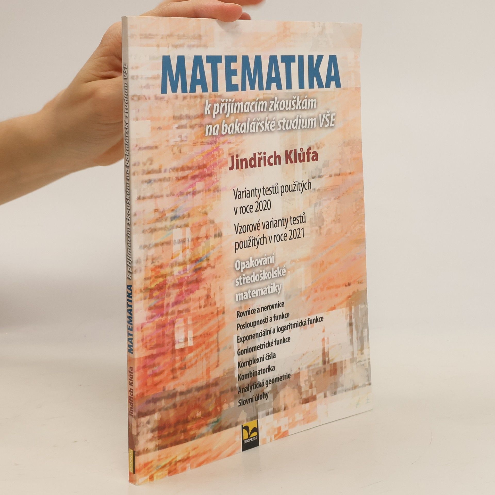 Jindřich Klůfa Matematika k přijímacím zkouškám na bakalářské studium VŠE