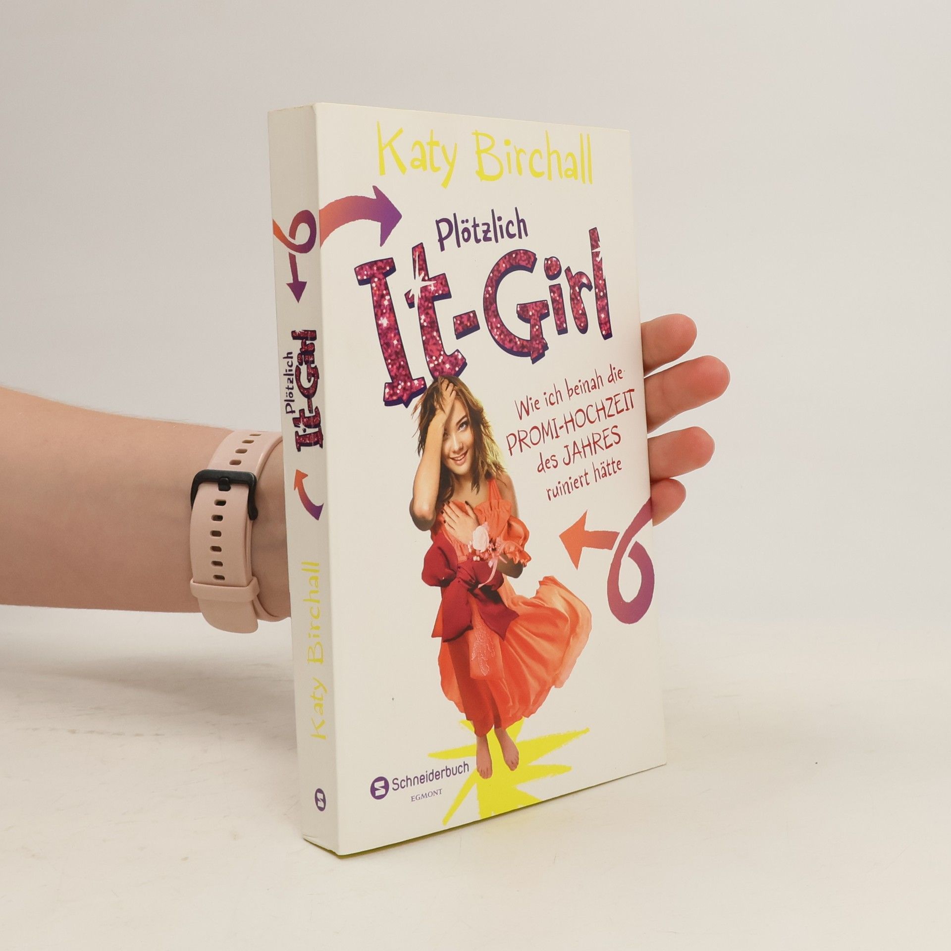 Katy Birchall Plötzlich It-Girl - wie ich beinah die Promi-Hochzeit des Jahres ruiniert hätte