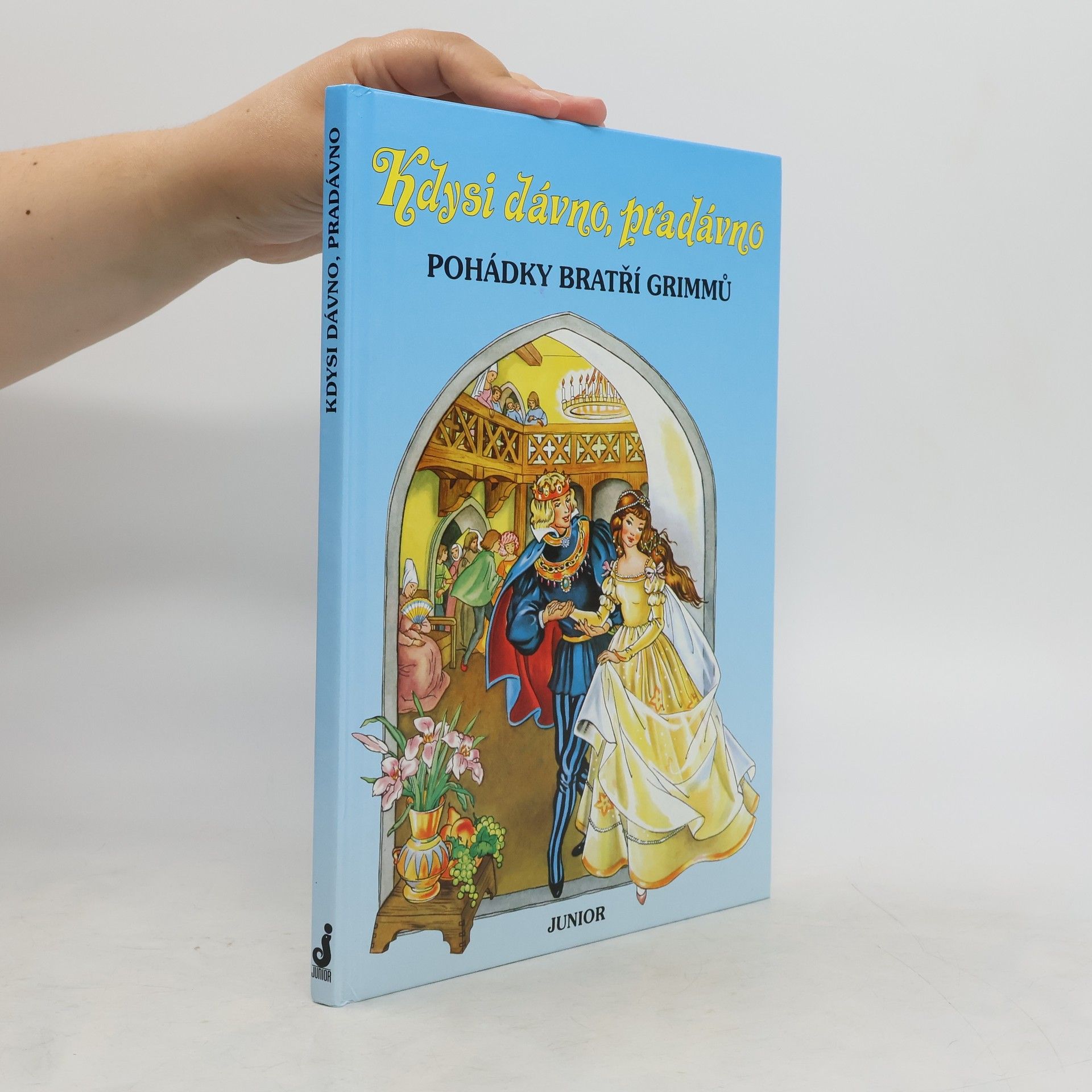 Jacob Grimm Kdysi dávno, pradávno. Pohádky bratří Grimmů