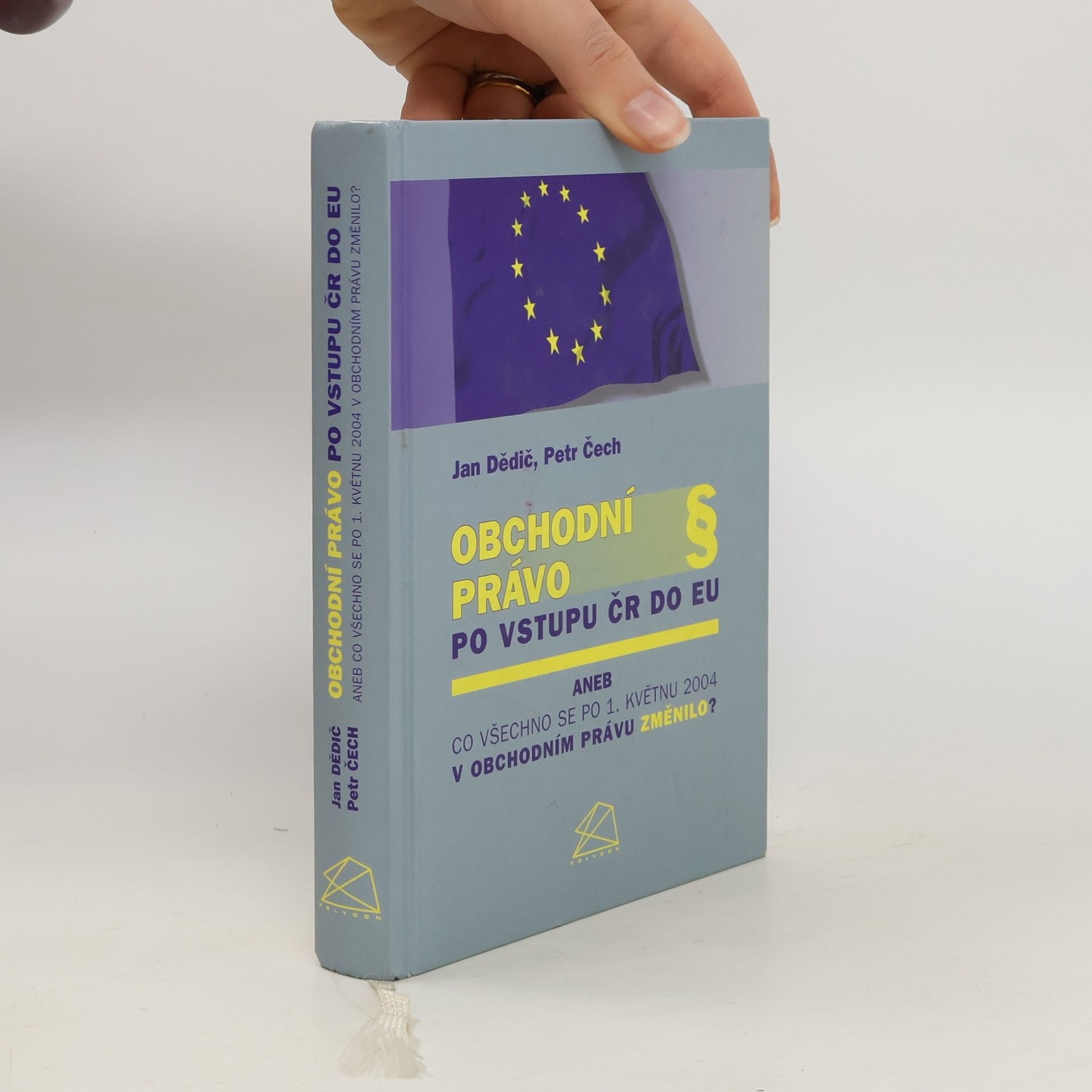 Jan Dědič Obchodní právo po vstupu ČR do EU, aneb, Co všechno se po 1. květnu 2004 v obchodním právu změnilo?