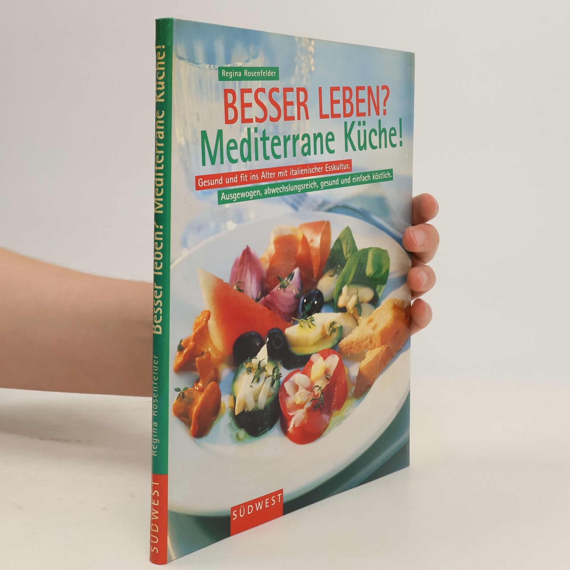 Regina Rosenfelder Besser leben? Mediterrane Küche!