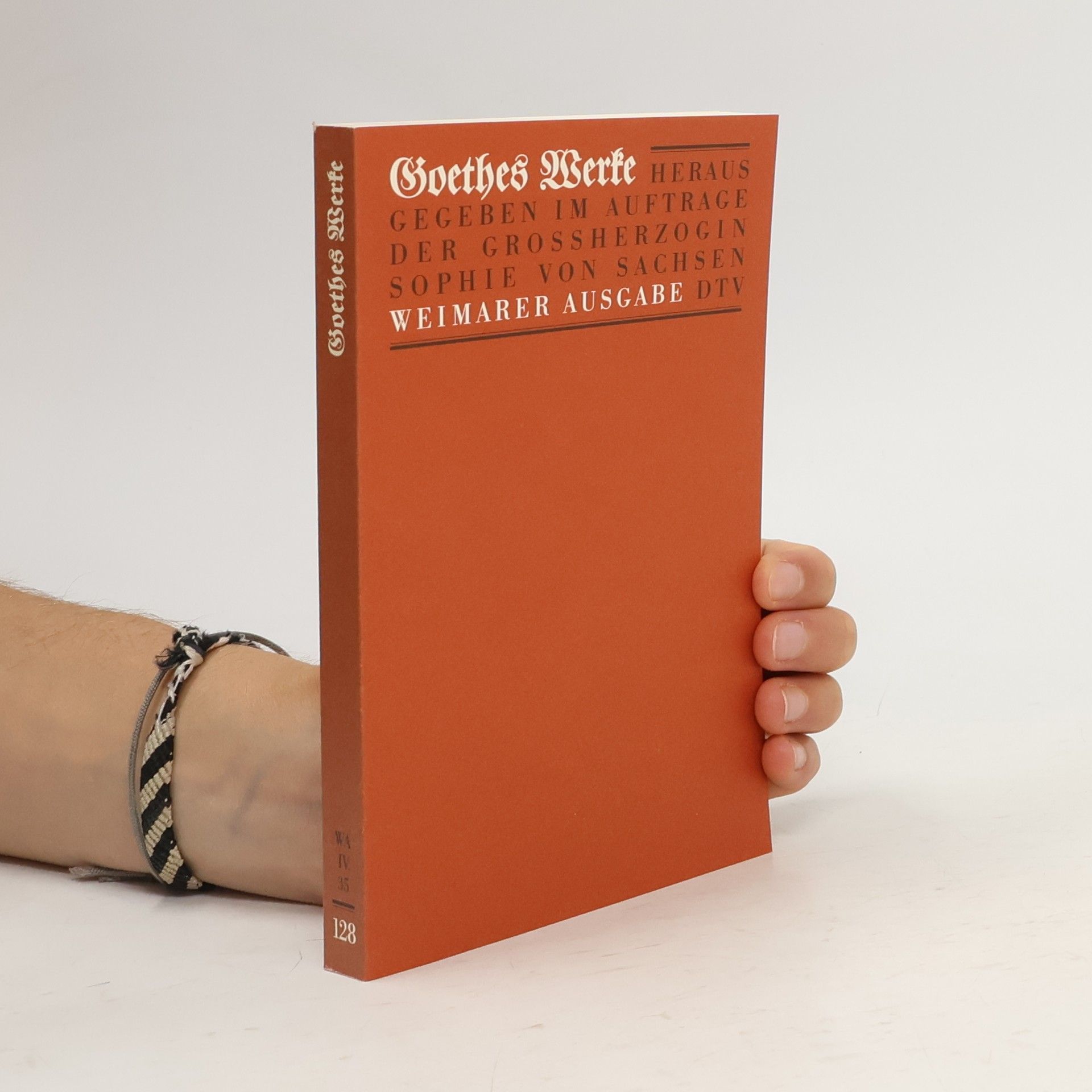 Johann Wolfgang von Goethe Goethes Werke. Weimarer Ausgabe 128