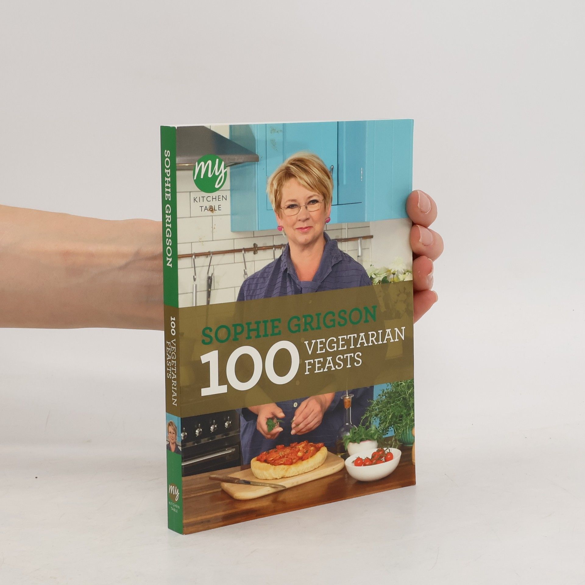 Sophie Grigson My Kitchen Table: 100 Vegetarian Feasts