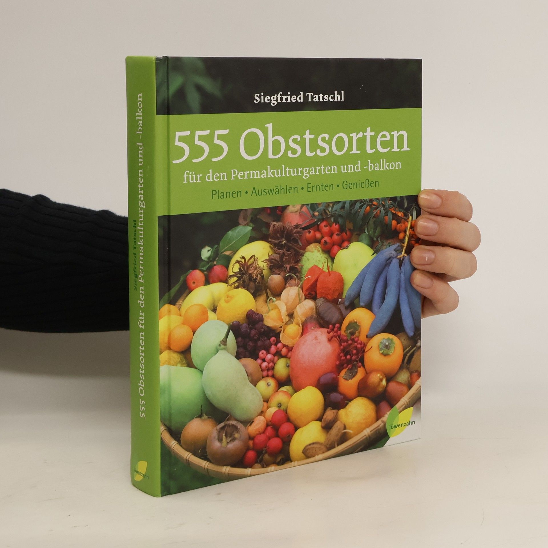 Siegfried Tatschl 555 Obstsorten für den Permakulturgarten und -balkon