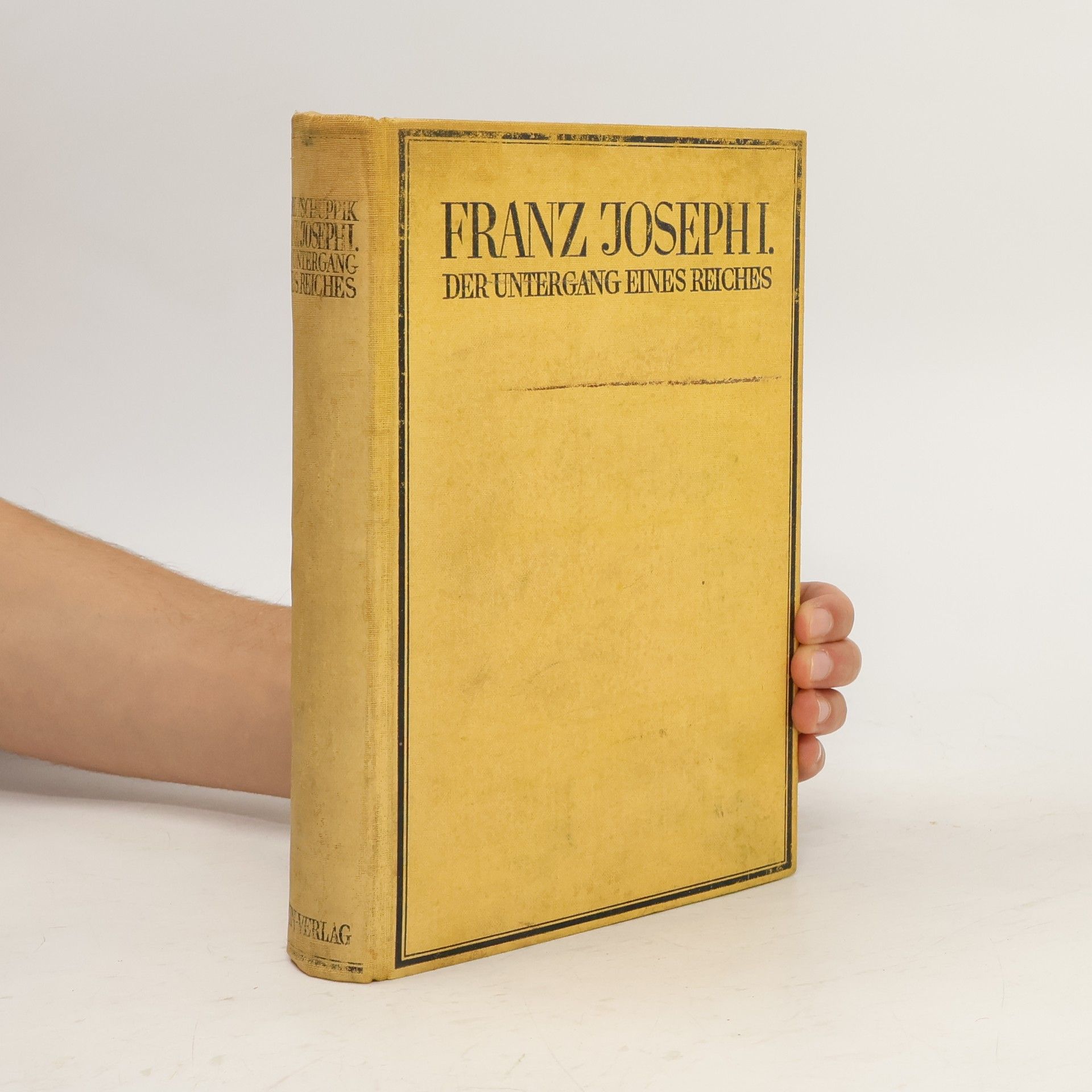 Karl Tschuppik Franz Joseph I. Der Untergang eines Reiches
