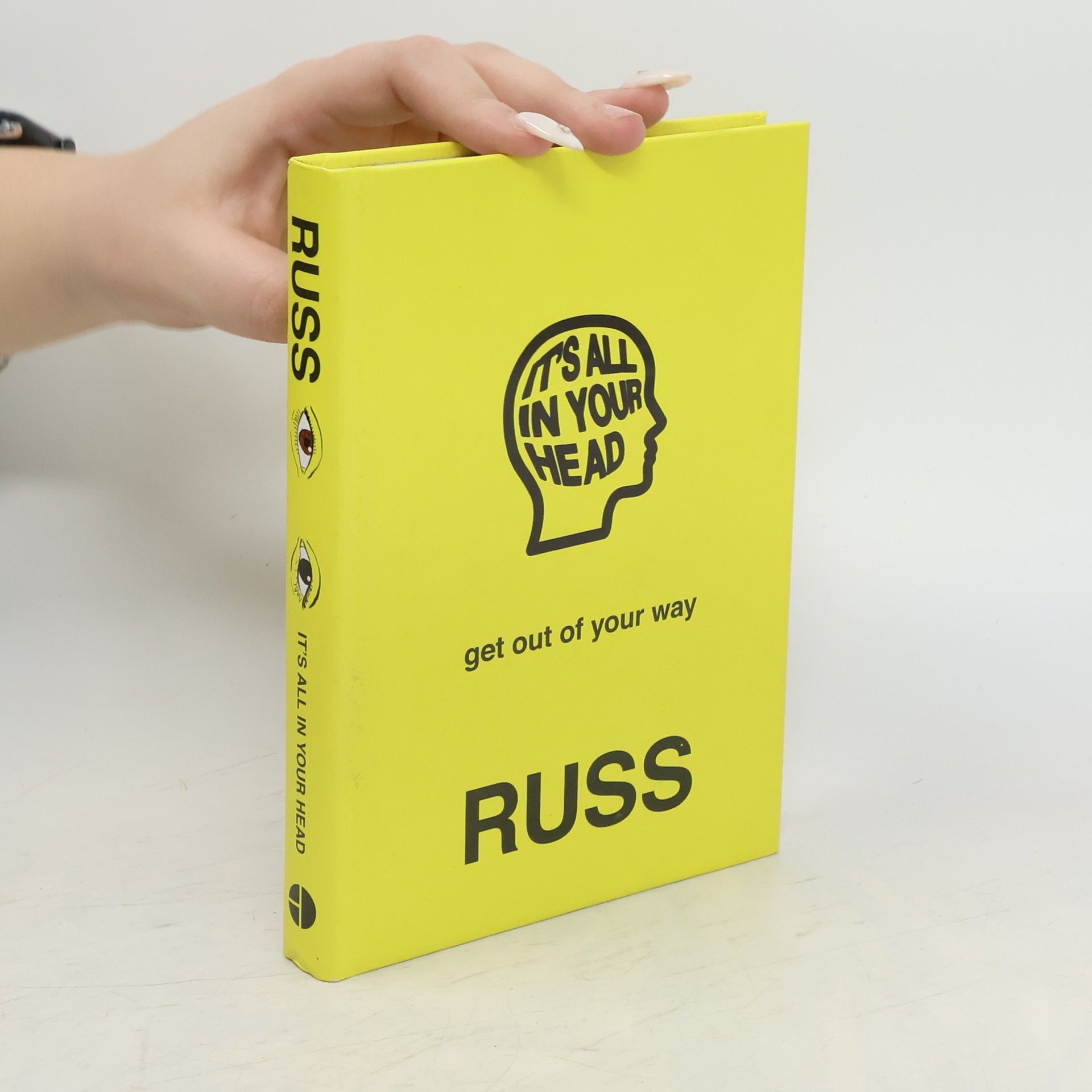 Russ It's all in your head : get out of your way