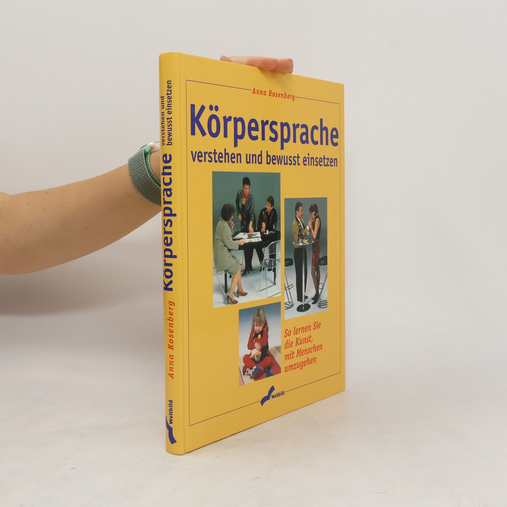 Anna Rosenberg Körpersprache verstehen und bewusst einsetzen ; so lernen Sie die Kunst, mit Menschen umzugehen