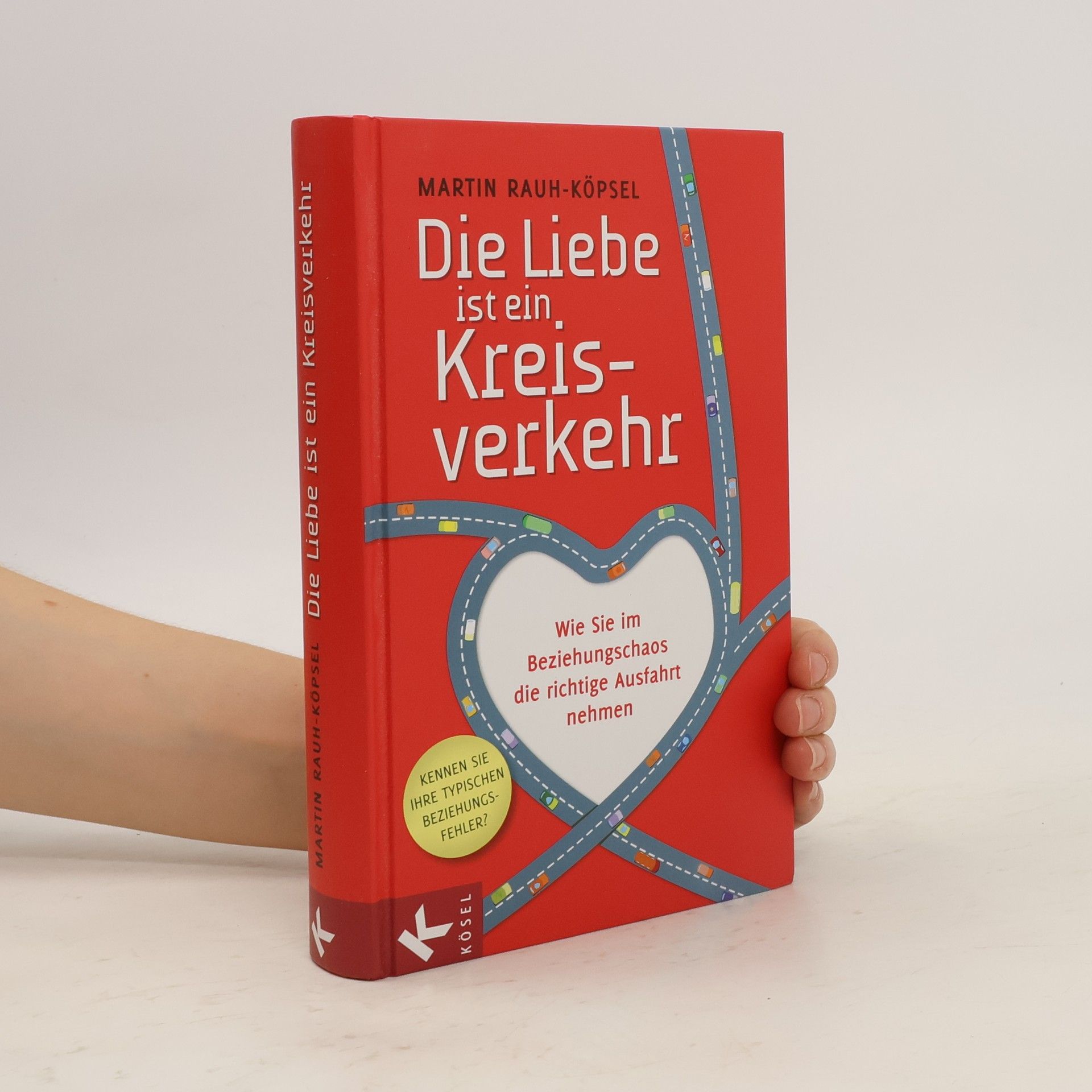 Martin Rauh-Köpsel Die Liebe ist ein Kreisverkehr