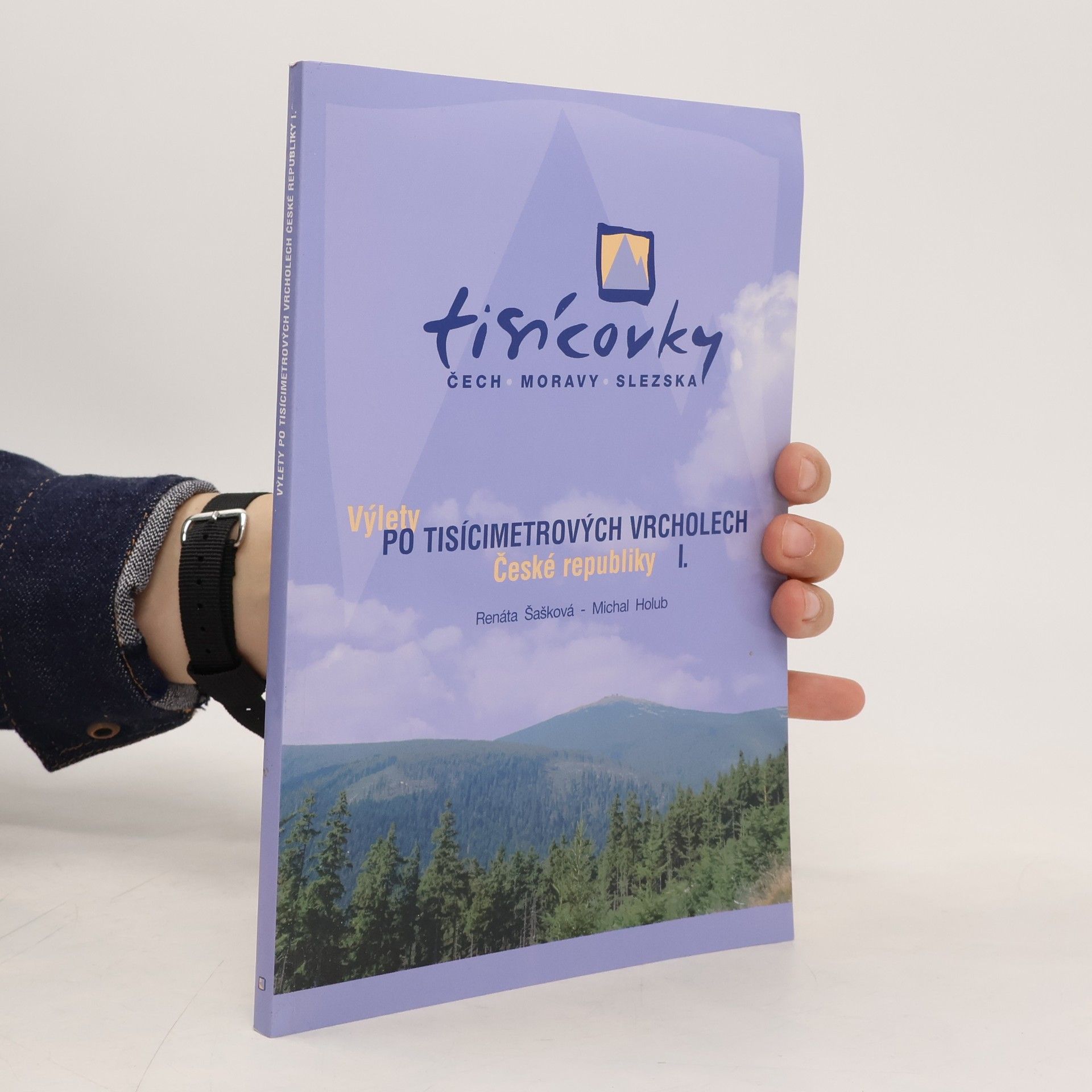 Renáta Šašková Tisícovky Čech, Moravy, Slezska. Výlety po tisícimetrových vrcholech České republiky. I.