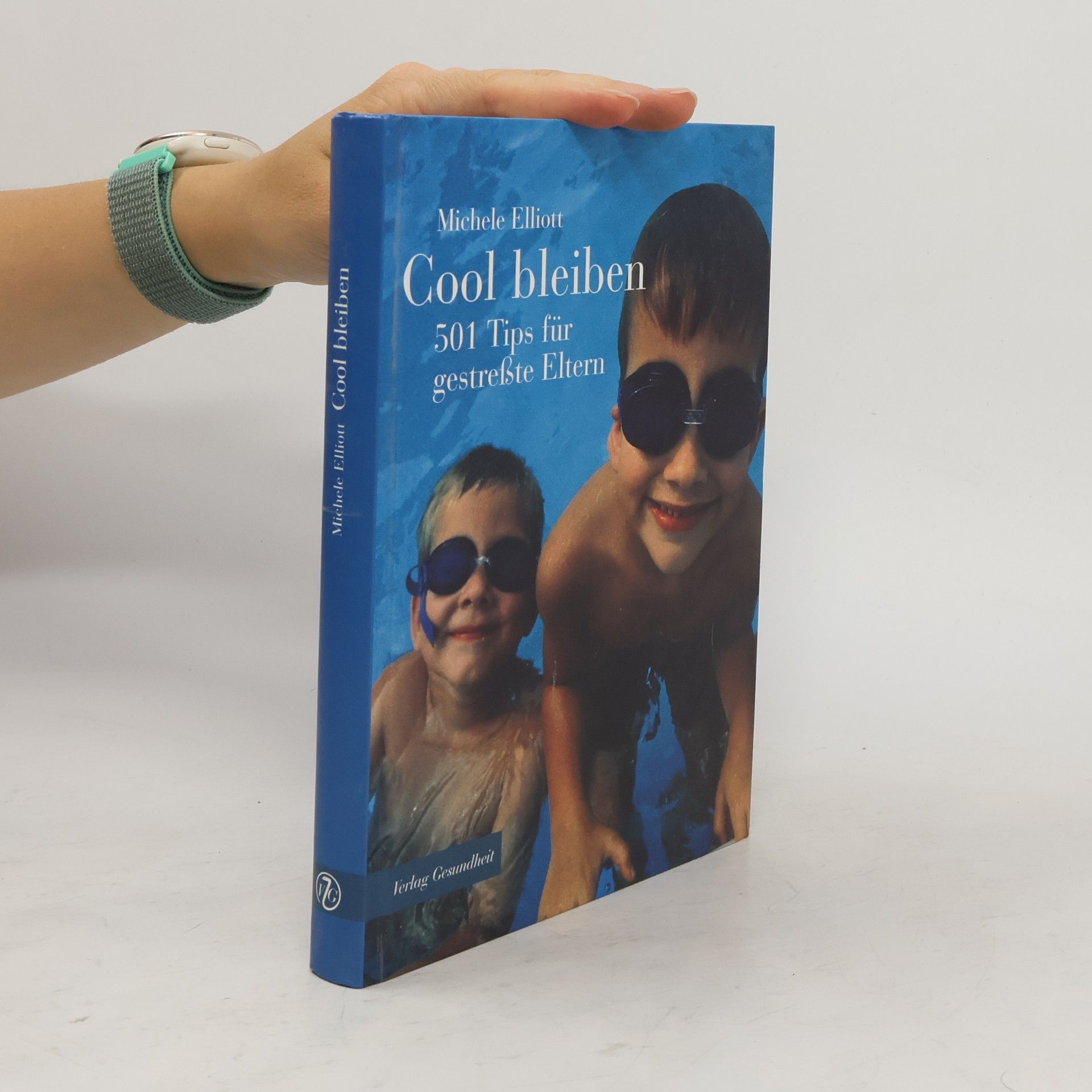 Michele Elliott Cool bleiben. 501 Tips für gestreßte Eltern.