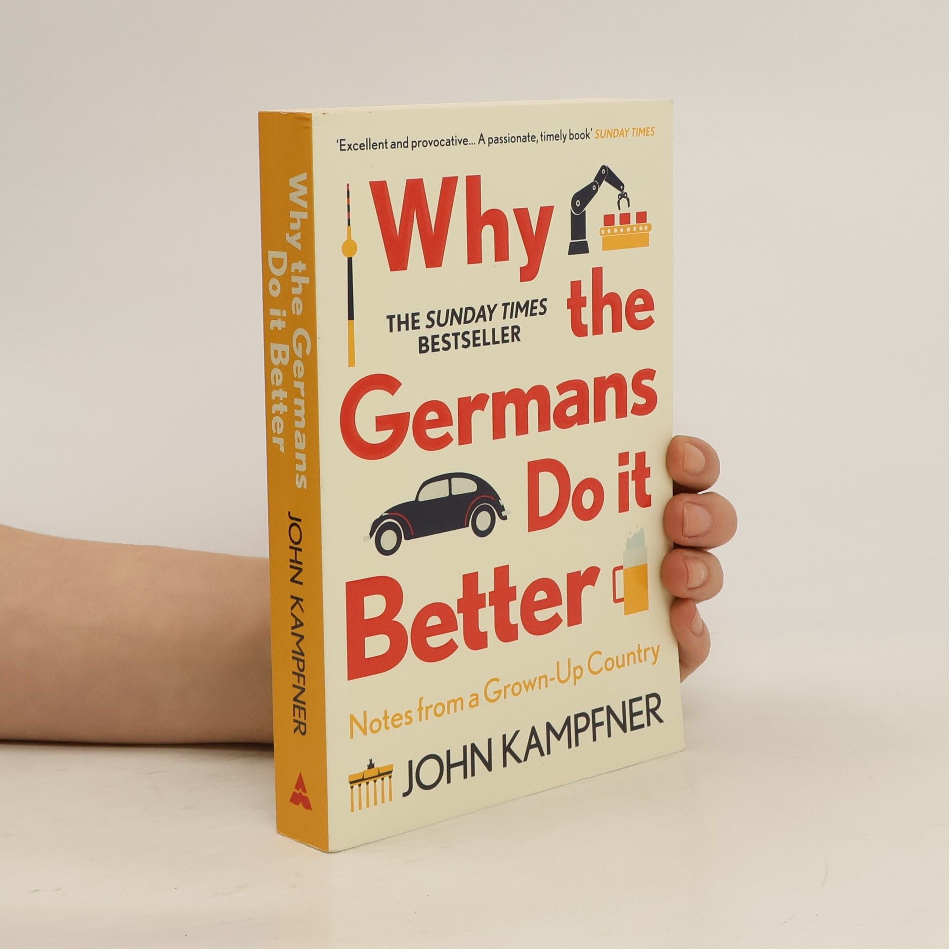 John Kampfner Why the Germans do it better : notes from a grown-up country