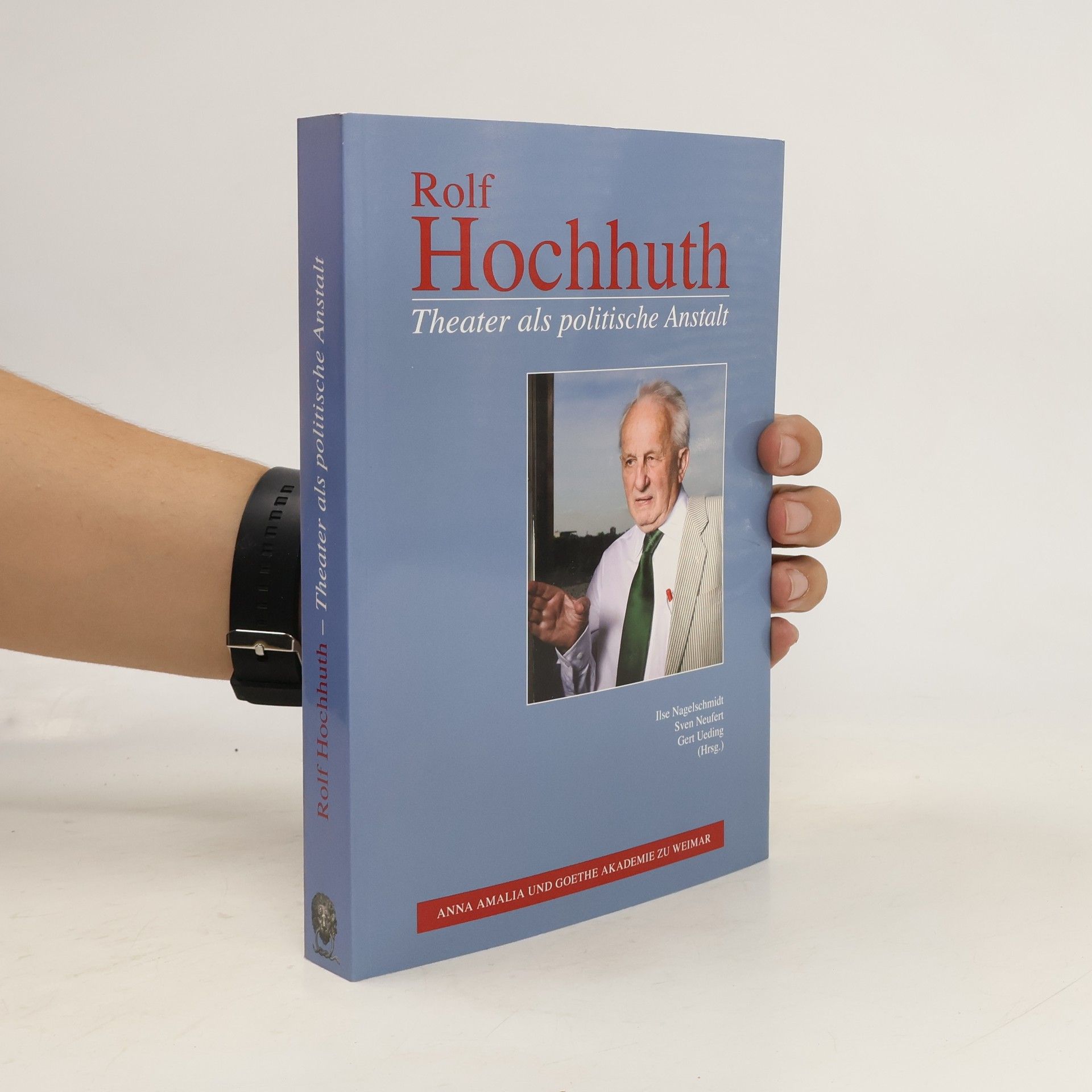 Ilse Nagelschmidt Rolf Hochhuth: Theater als politische Anstalt