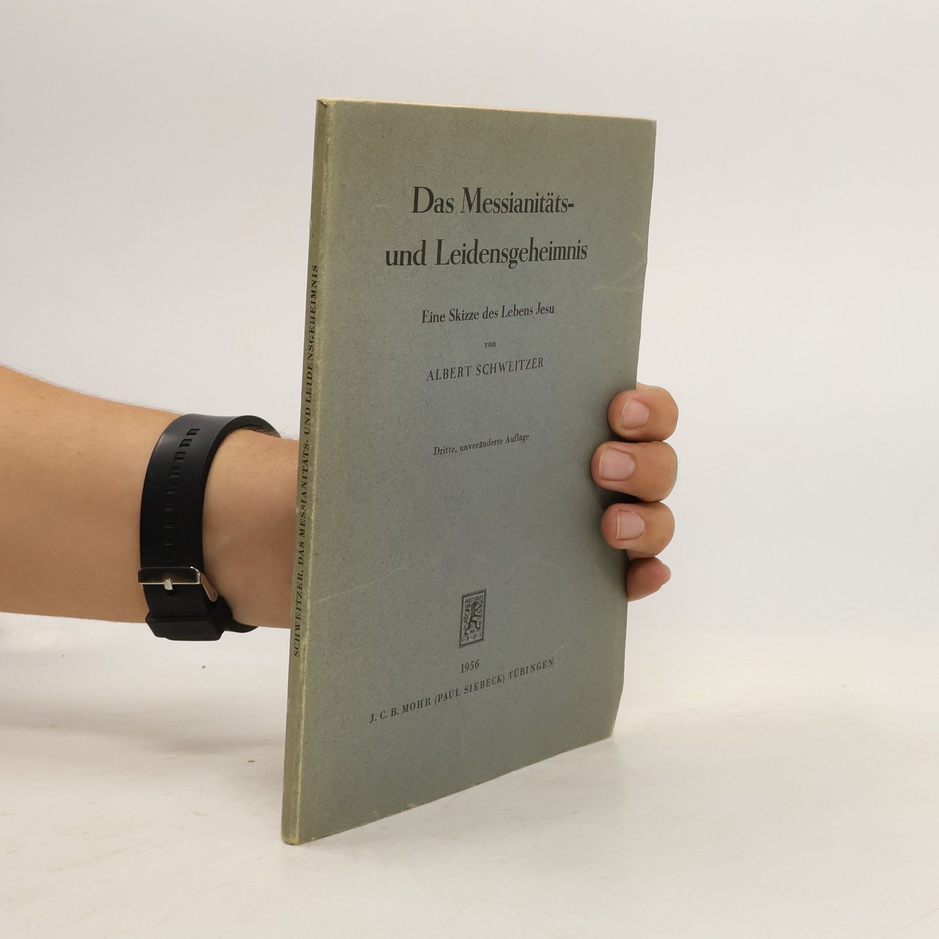 Albert Schweitzer Das Messianitäts- und Leidensgeheimnis