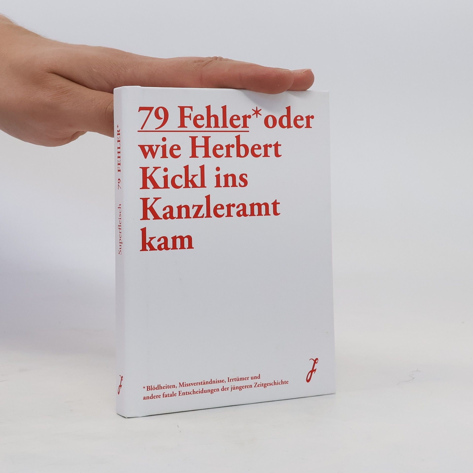 Collectif d'auteurs 79 Fehler* oder wie Herbert Kickl ins Kanzleramt kam