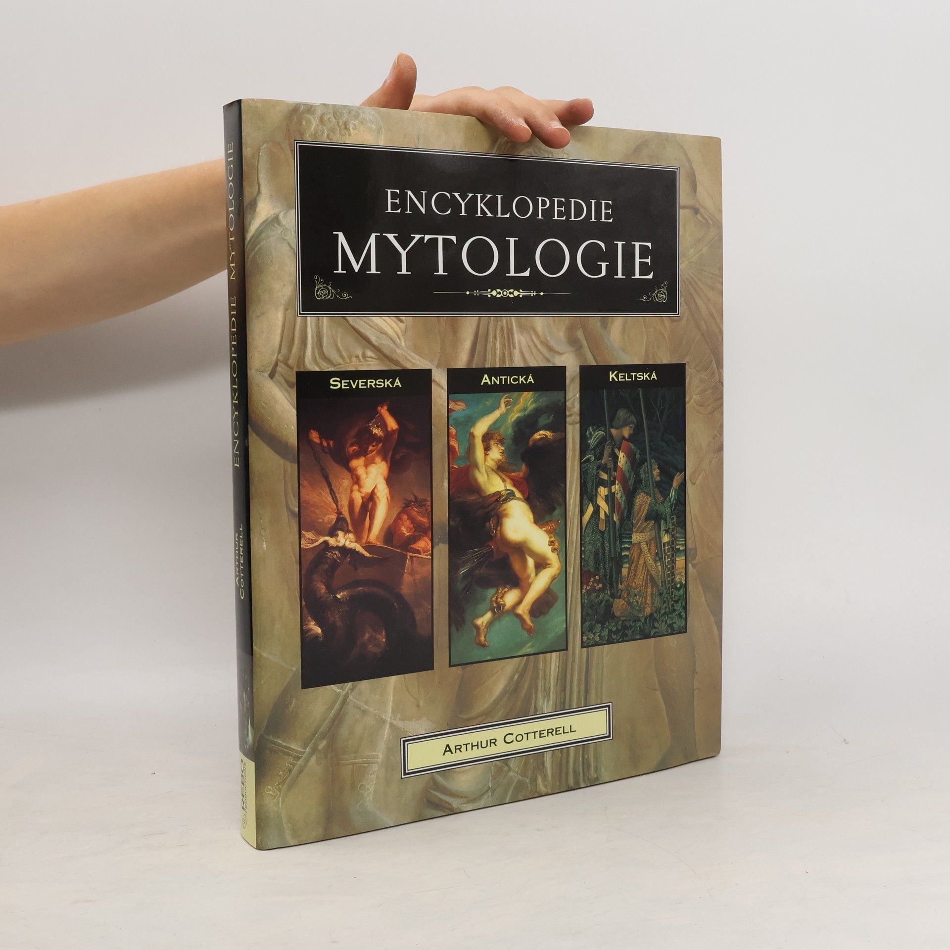 Arthur Cotterell Encyklopedie mytologie : antická, keltská, severská