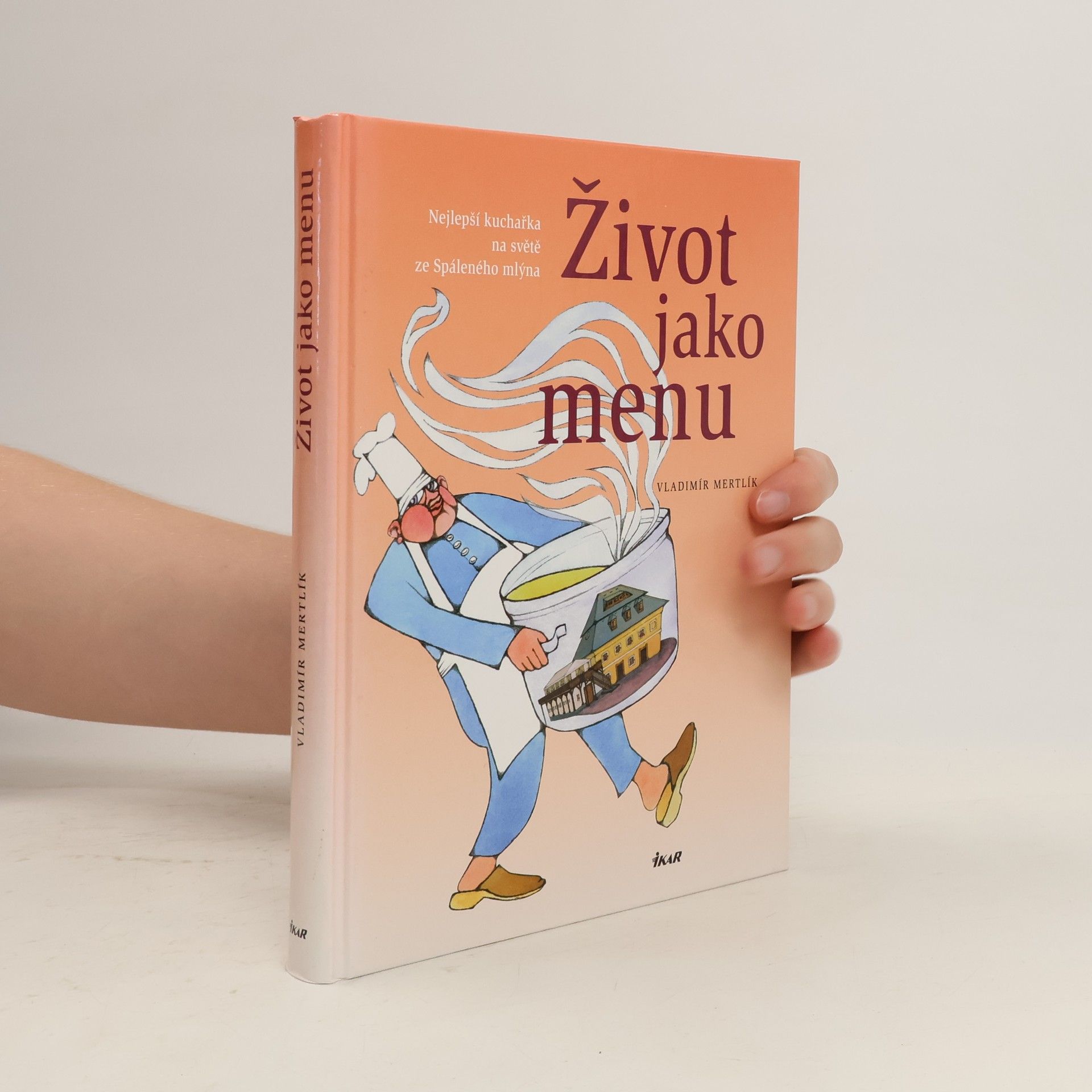 Vladimír Mertlík Život jako menu : nejlepší kuchařka na světě ze Spáleného mlýna