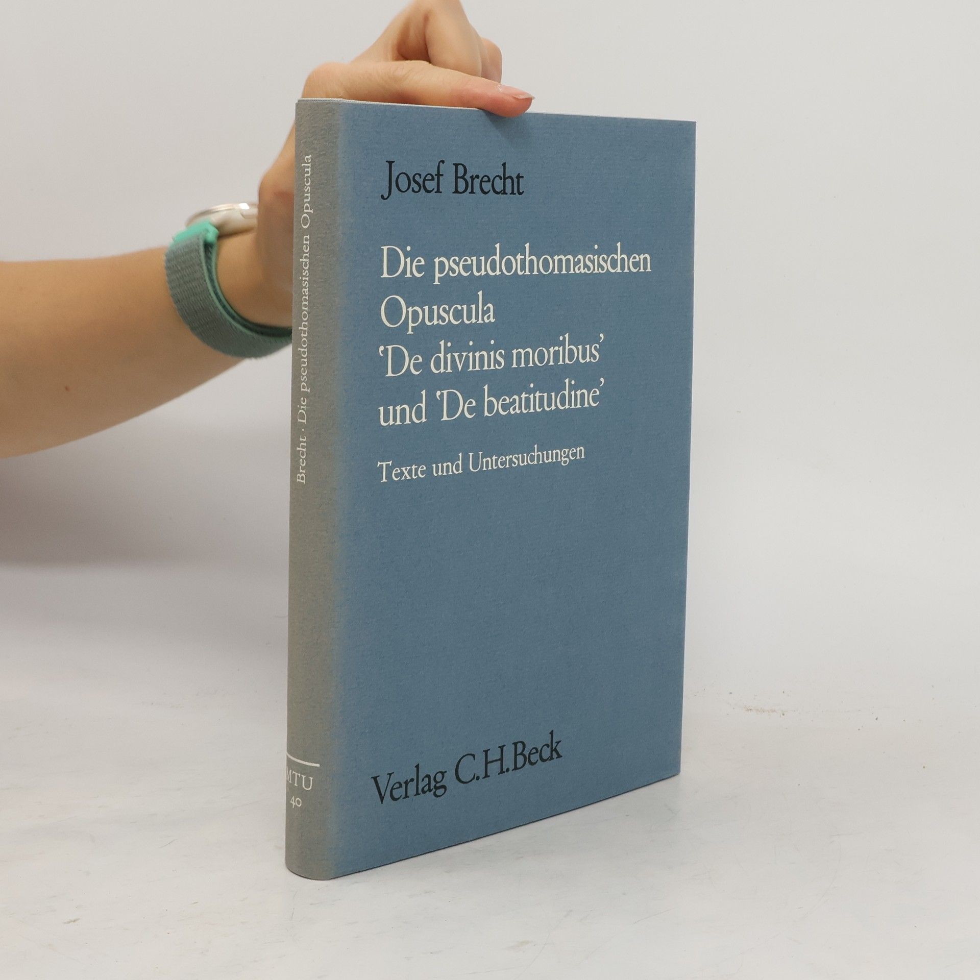 Josef Brecht Die pseudothomasischen Opuscula "De divinis moribus" und "De beatitudine"