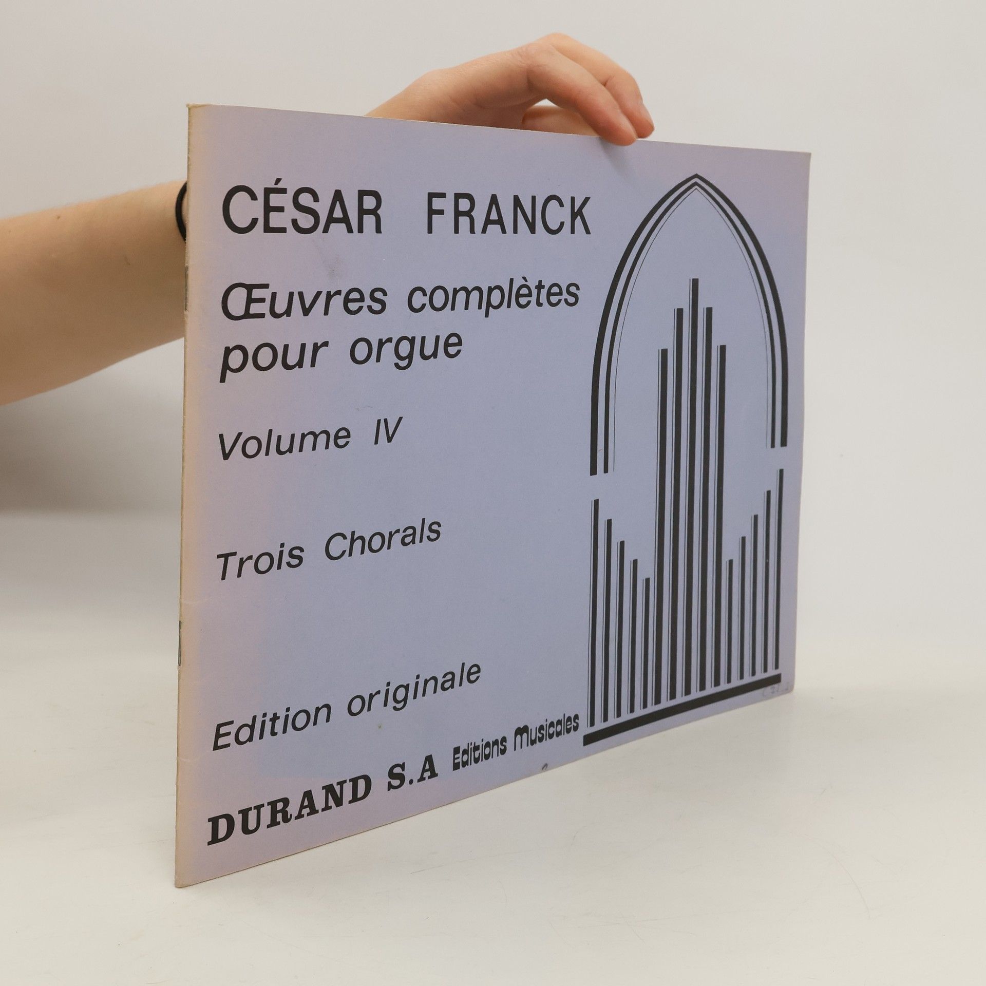 César Franck Oeuvres Complètes pour Orgue. Volume IV. Les Trois Chorals