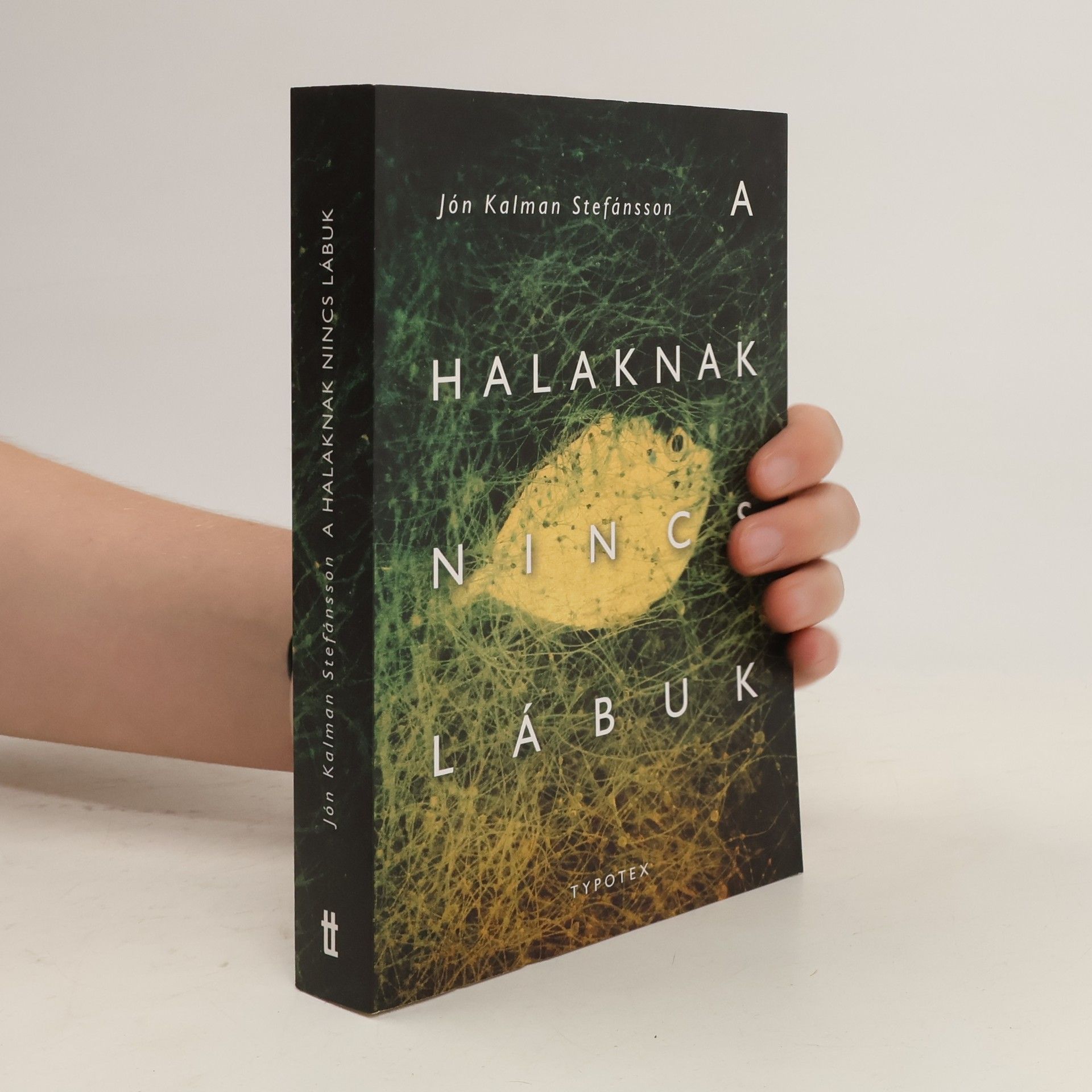 Jón Kalman Stefánsson A halaknak nincs lábuk